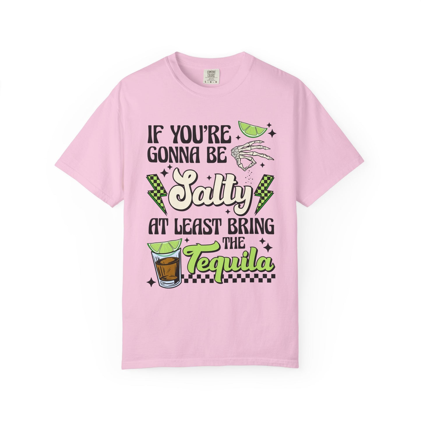 If you’re going to be salty🧂Unisex Garment-Dyed T-shirt