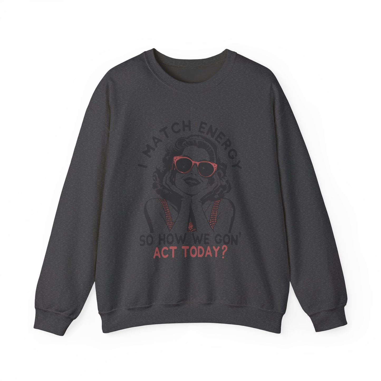 I Match Energy😎 Unisex Heavy Blend™ Crewneck Sweatshirt