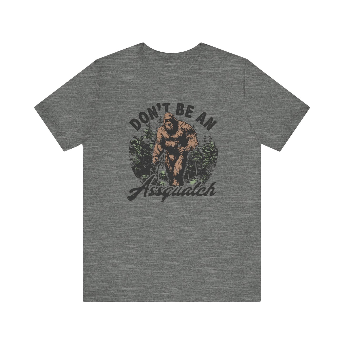 Don't Be an Assquatch β¨π¦ Unisex Jersey Short Sleeve Tee