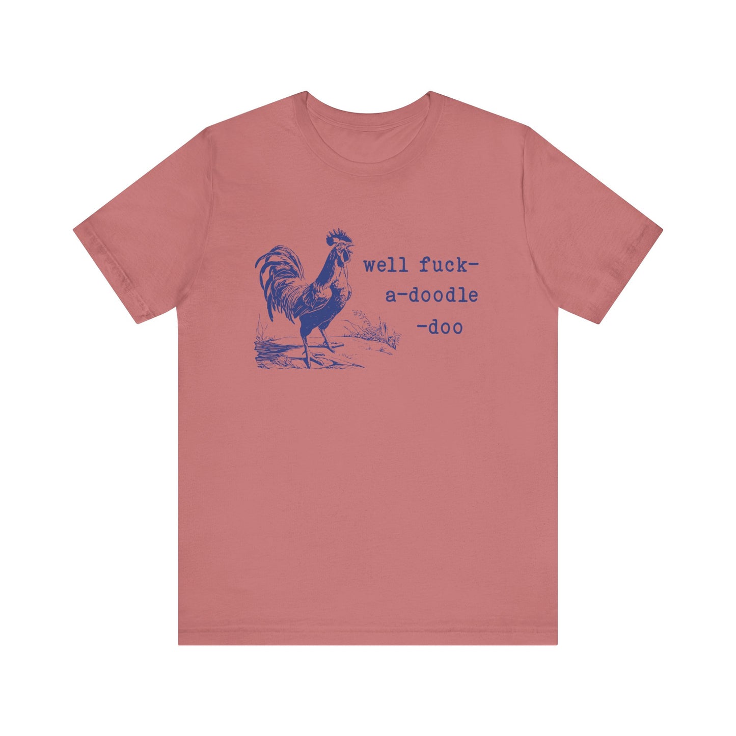 Well F*ck-a-Doodle-Do 🐓Unisex Jersey Short Sleeve Tee