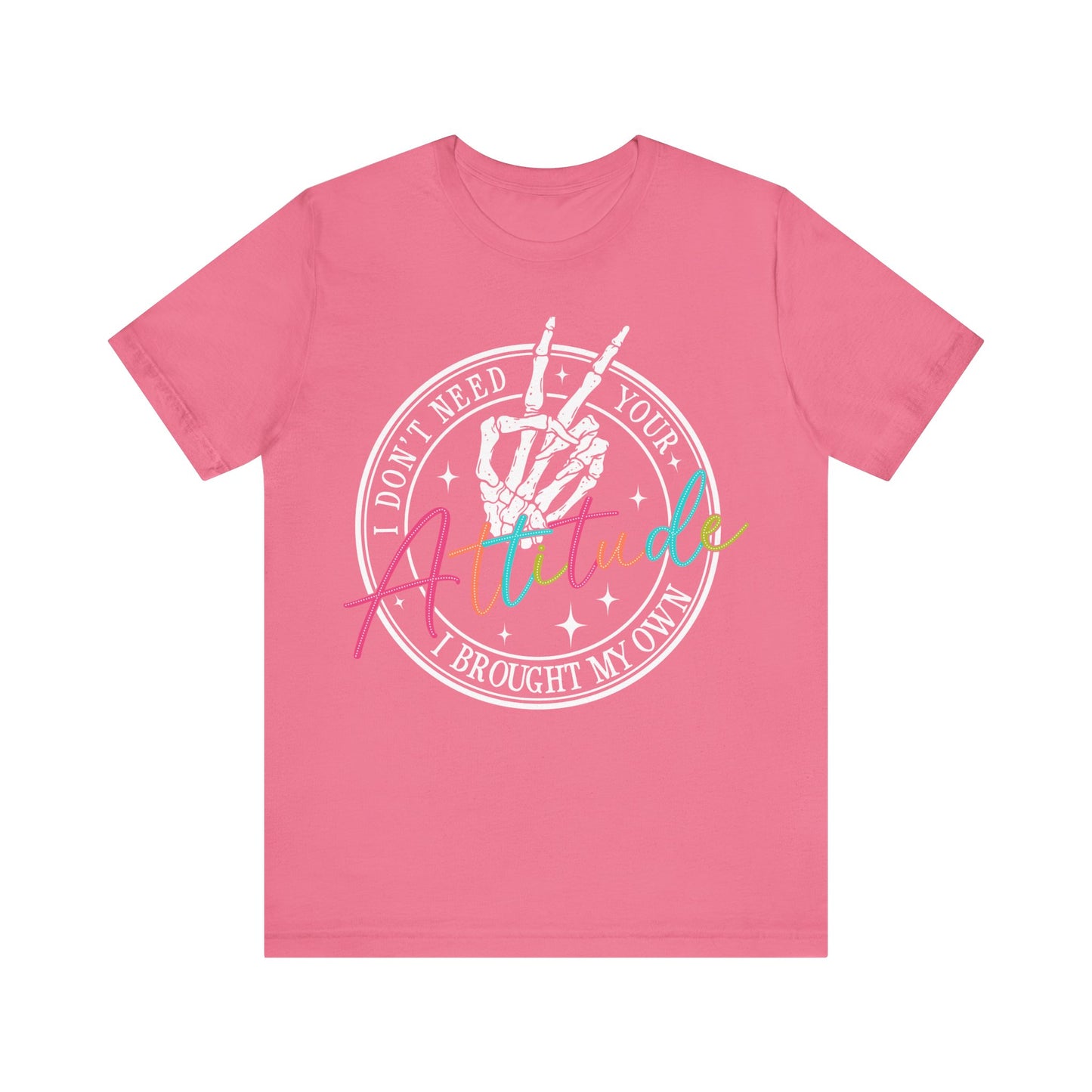 I Don’t Need Your Attitude Tee ✌️Unisex Jersey Short Sleeve Tee