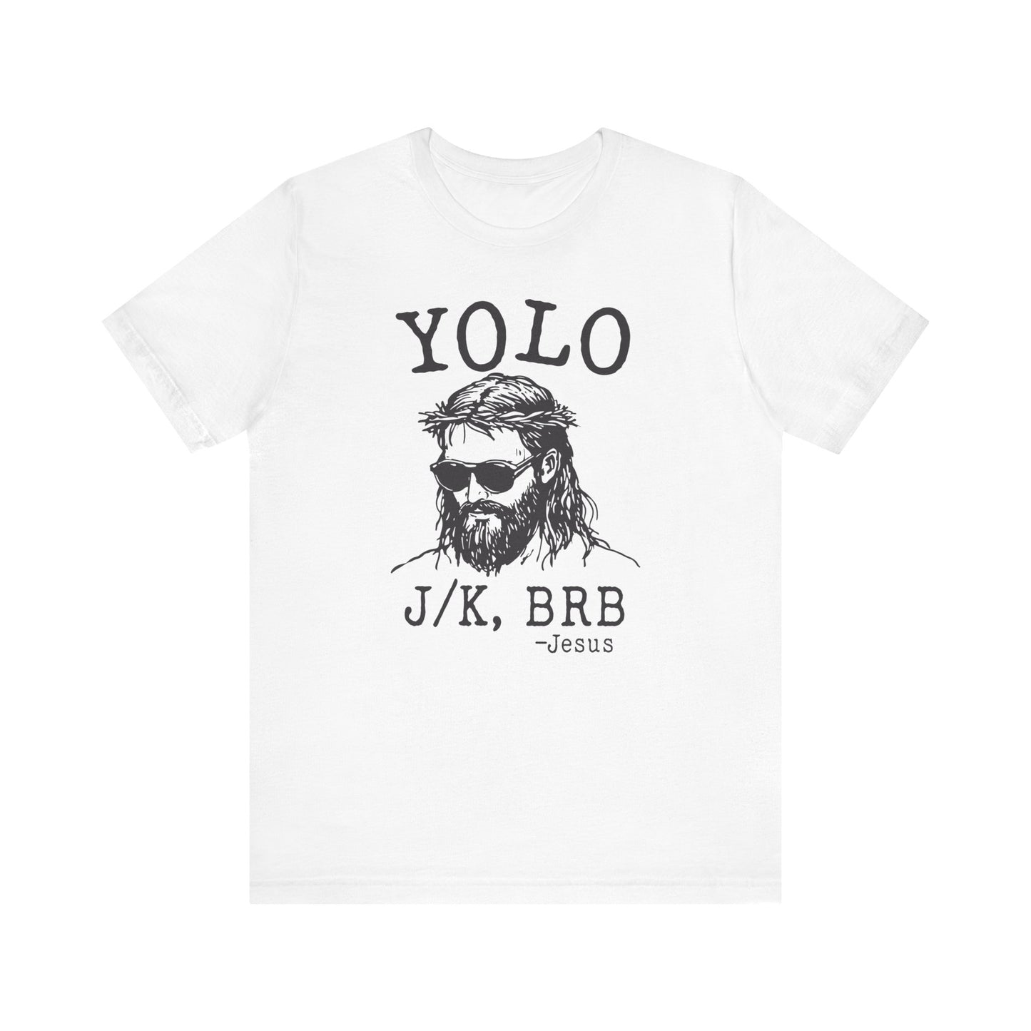 YOLO J/K, BRB β Jesus βοΈπ Unisex Jersey Short Sleeve Tee