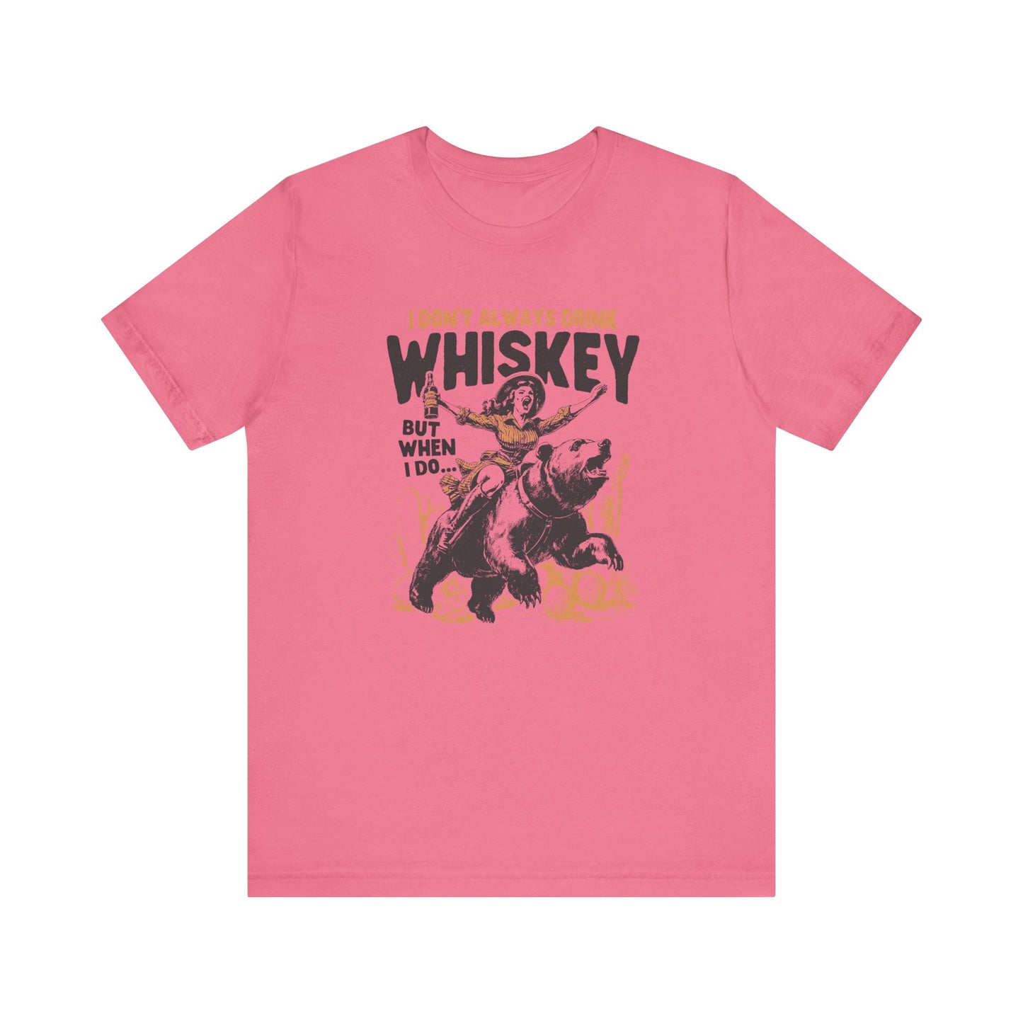 I Don't Always Drink Whiskey🐻 Unisex Jersey Short Sleeve Tee