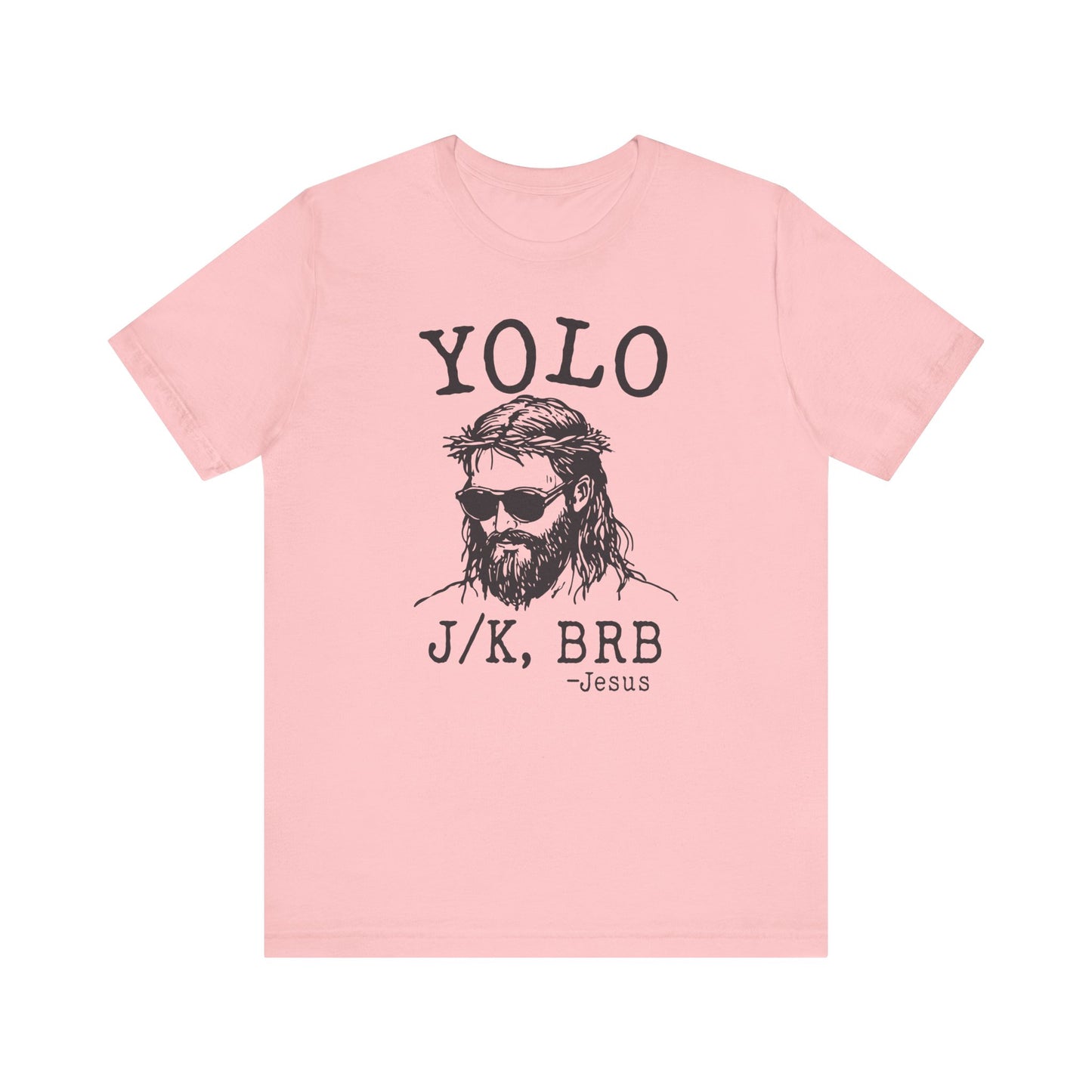 YOLO J/K, BRB β Jesus βοΈπ Unisex Jersey Short Sleeve Tee