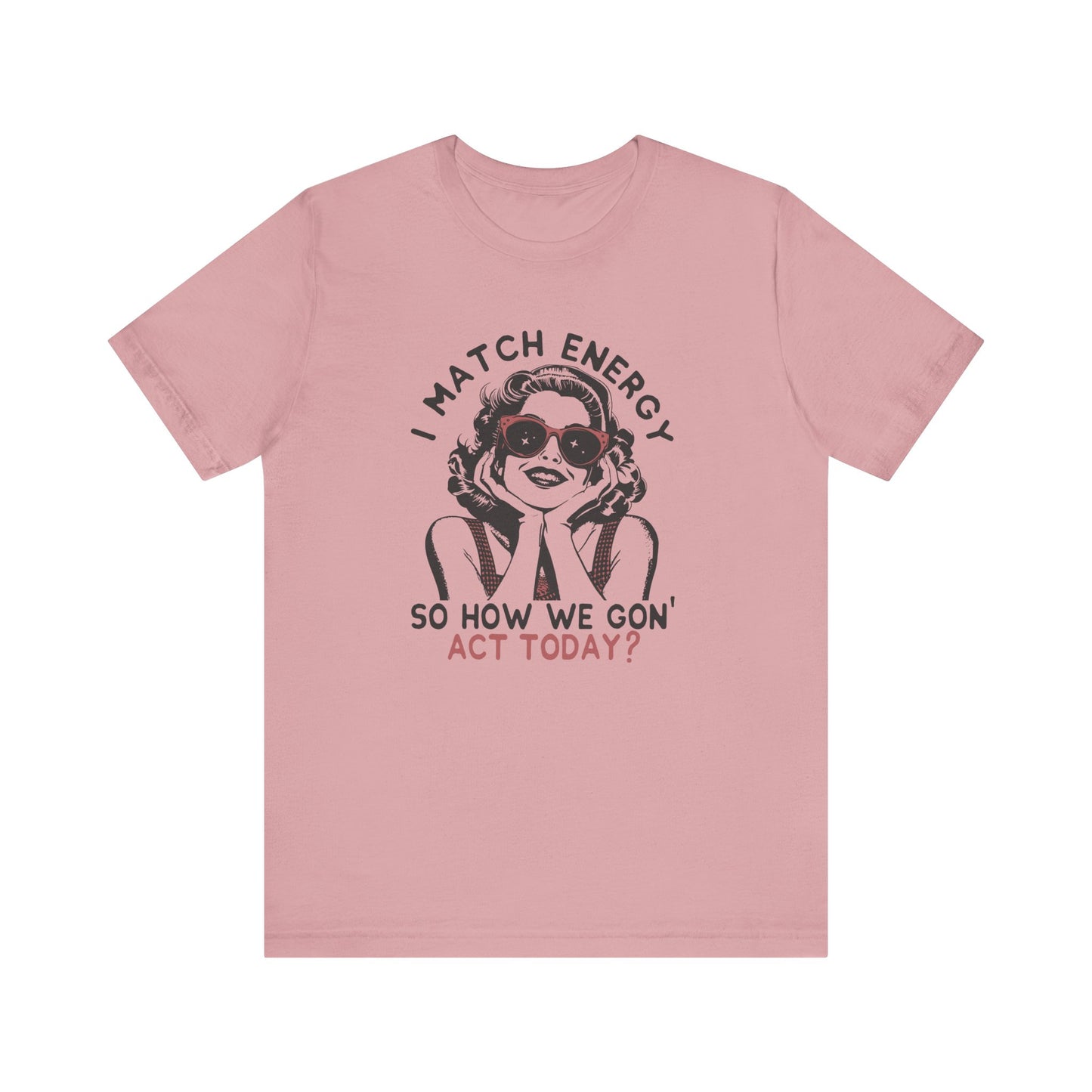 I Match Energy🕶️🔥 Unisex Jersey Short Sleeve Tee