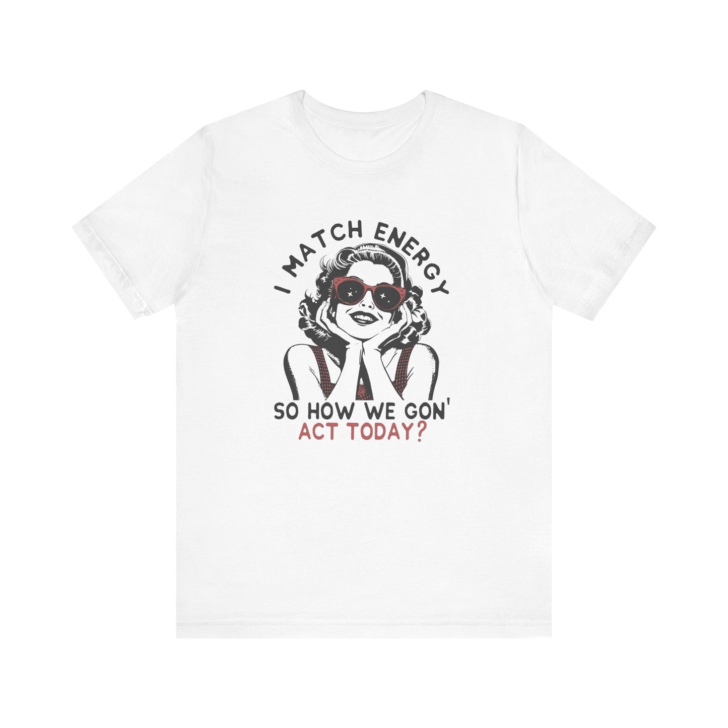 I Match Energy🕶️🔥 Unisex Jersey Short Sleeve Tee