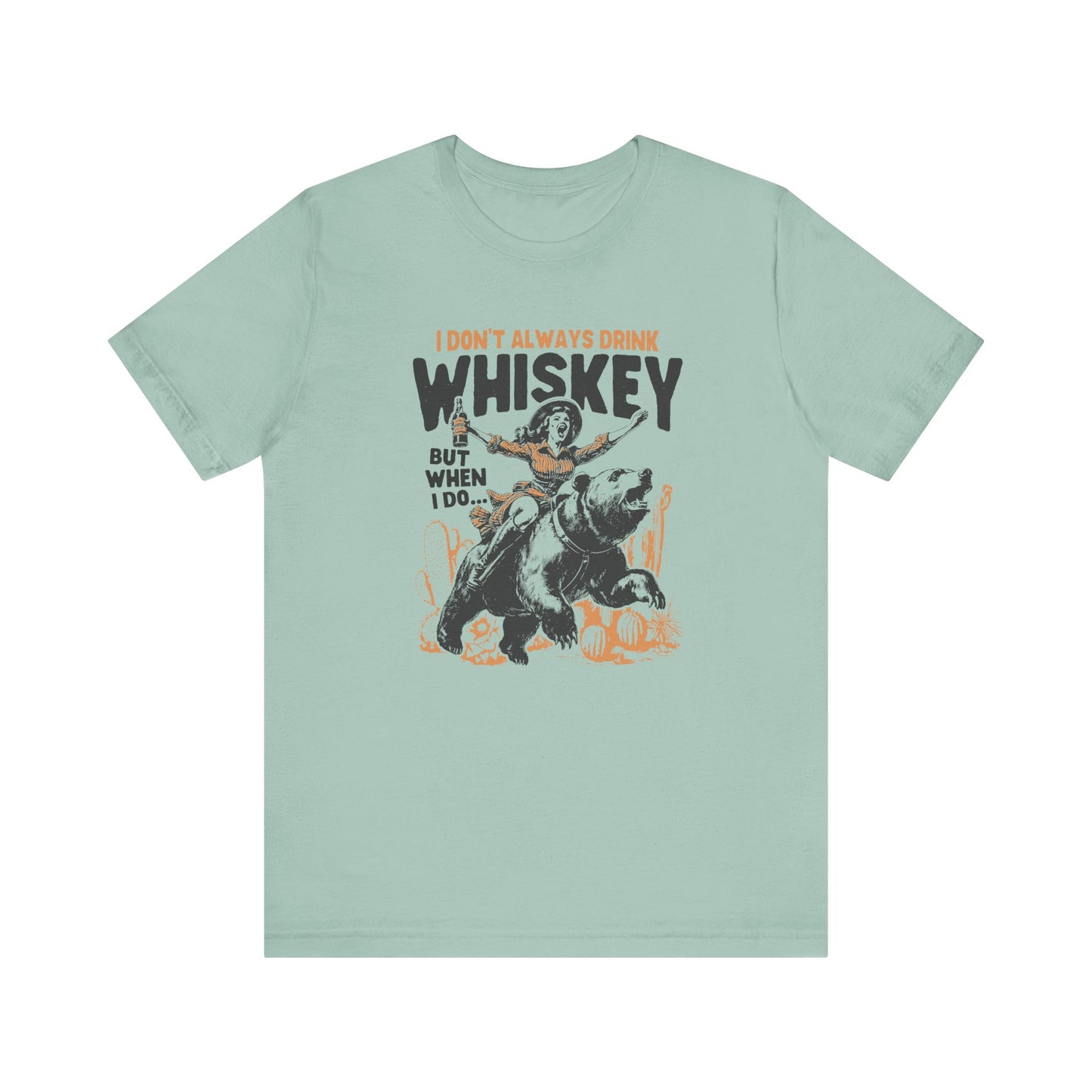 I Don't Always Drink Whiskey🐻 Unisex Jersey Short Sleeve Tee