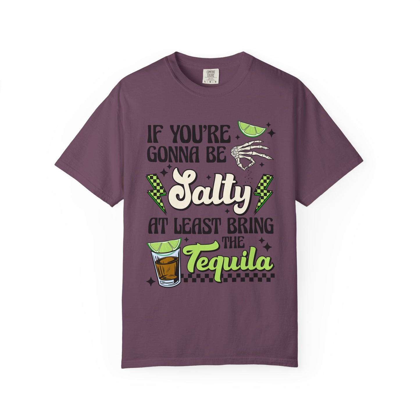 If you’re going to be salty🧂Unisex Garment-Dyed T-shirt
