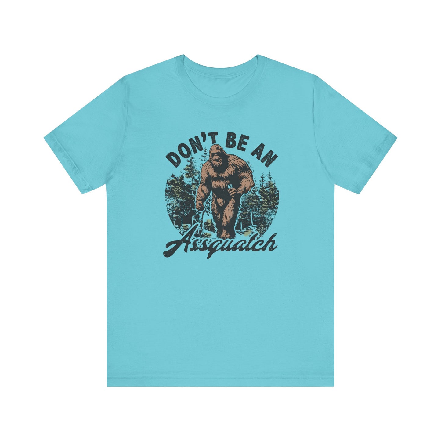 Don't Be an Assquatch β¨π¦ Unisex Jersey Short Sleeve Tee
