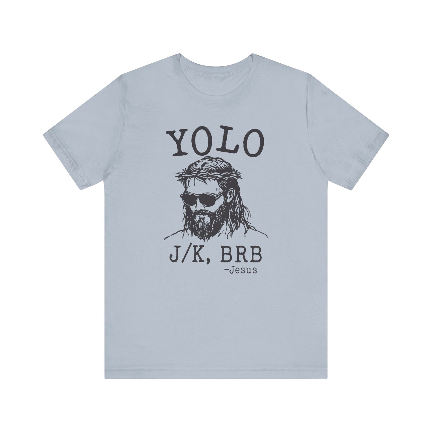 YOLO J/K, BRB β Jesus βοΈπ Unisex Jersey Short Sleeve Tee