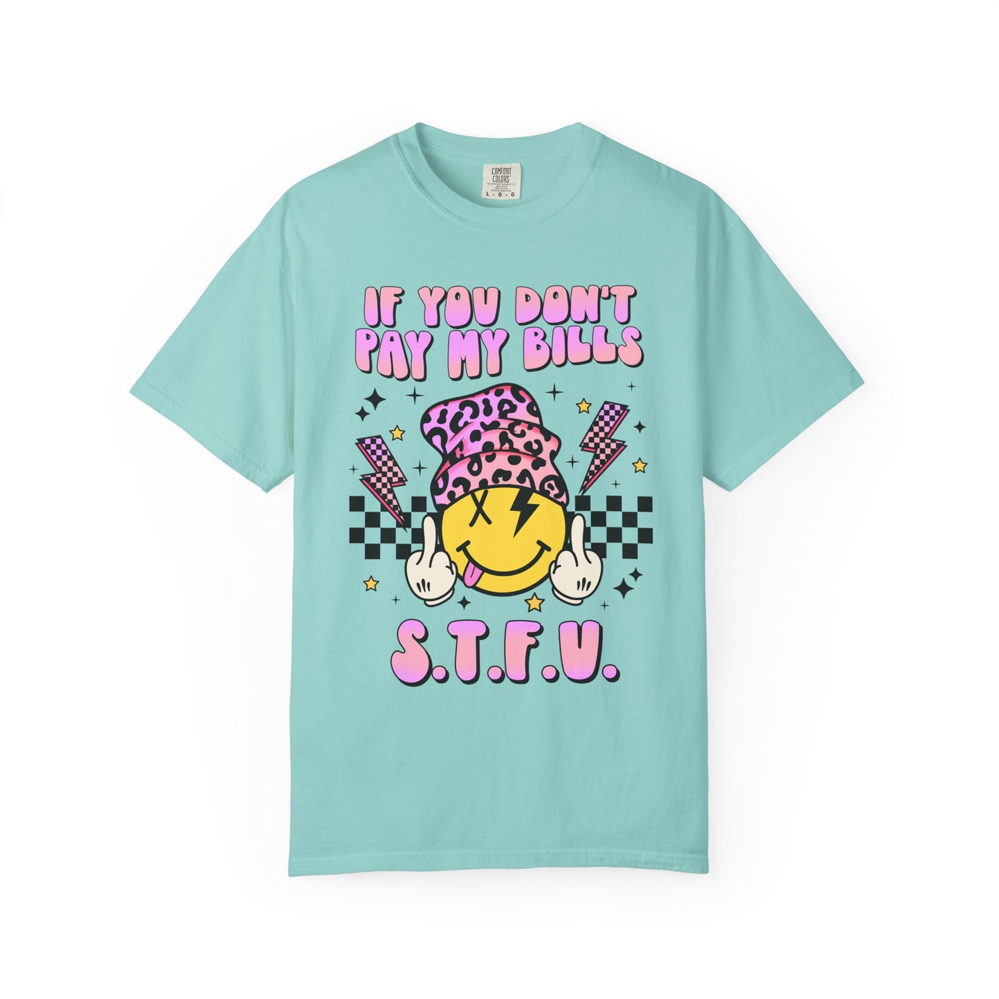 If You Don’t Pay My Bills😎 Unisex Garment-Dyed T-shirt