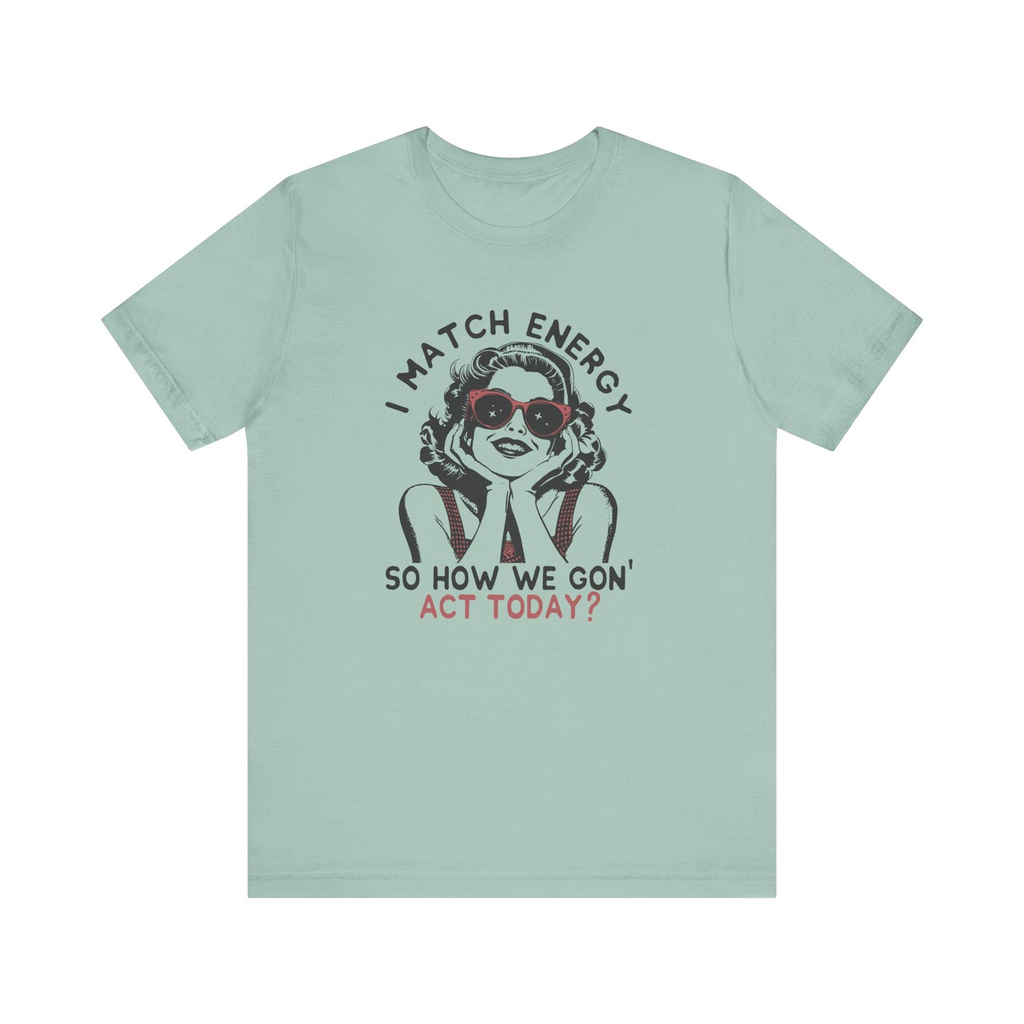 I Match Energy🕶️🔥 Unisex Jersey Short Sleeve Tee