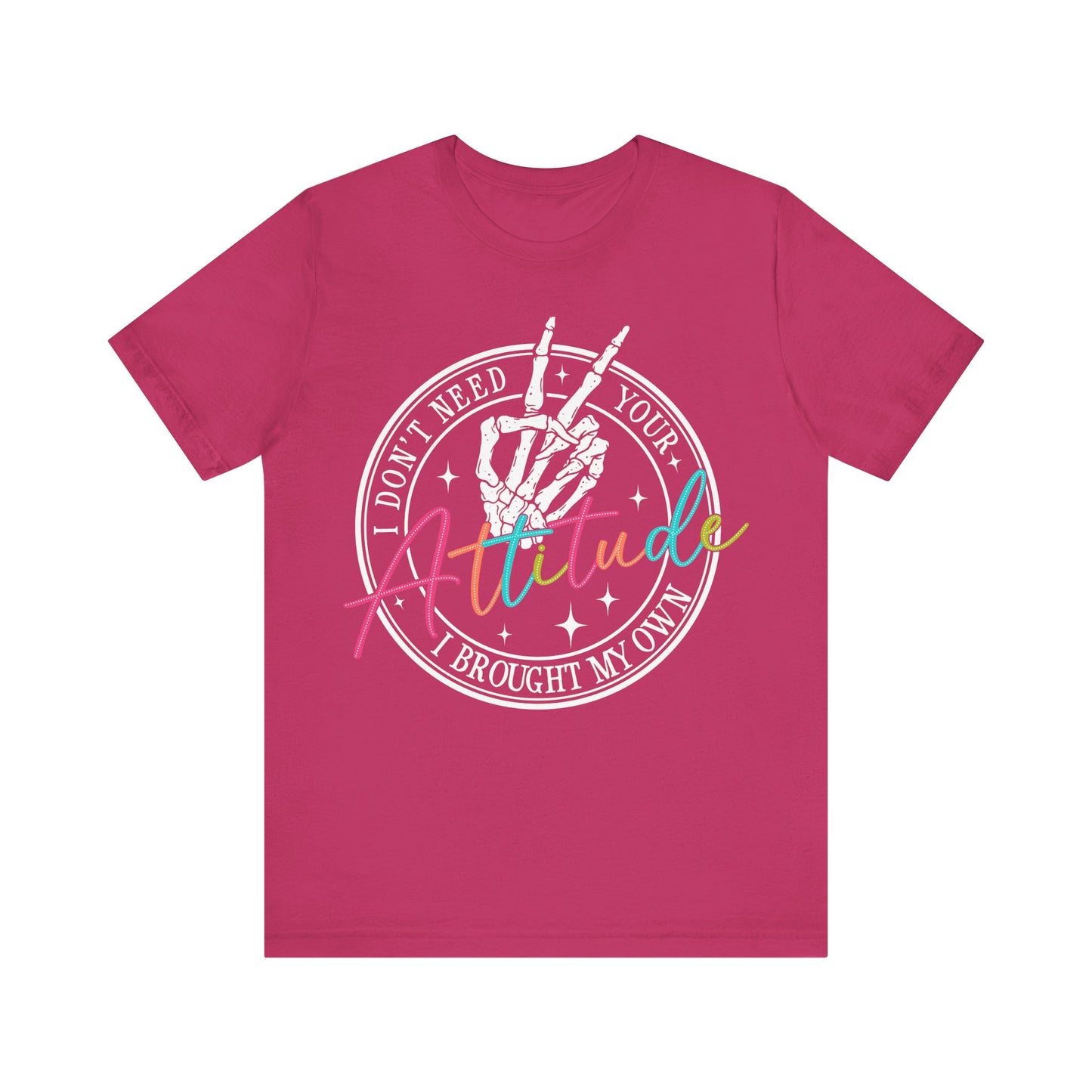 I Don’t Need Your Attitude Tee ✌️Unisex Jersey Short Sleeve Tee