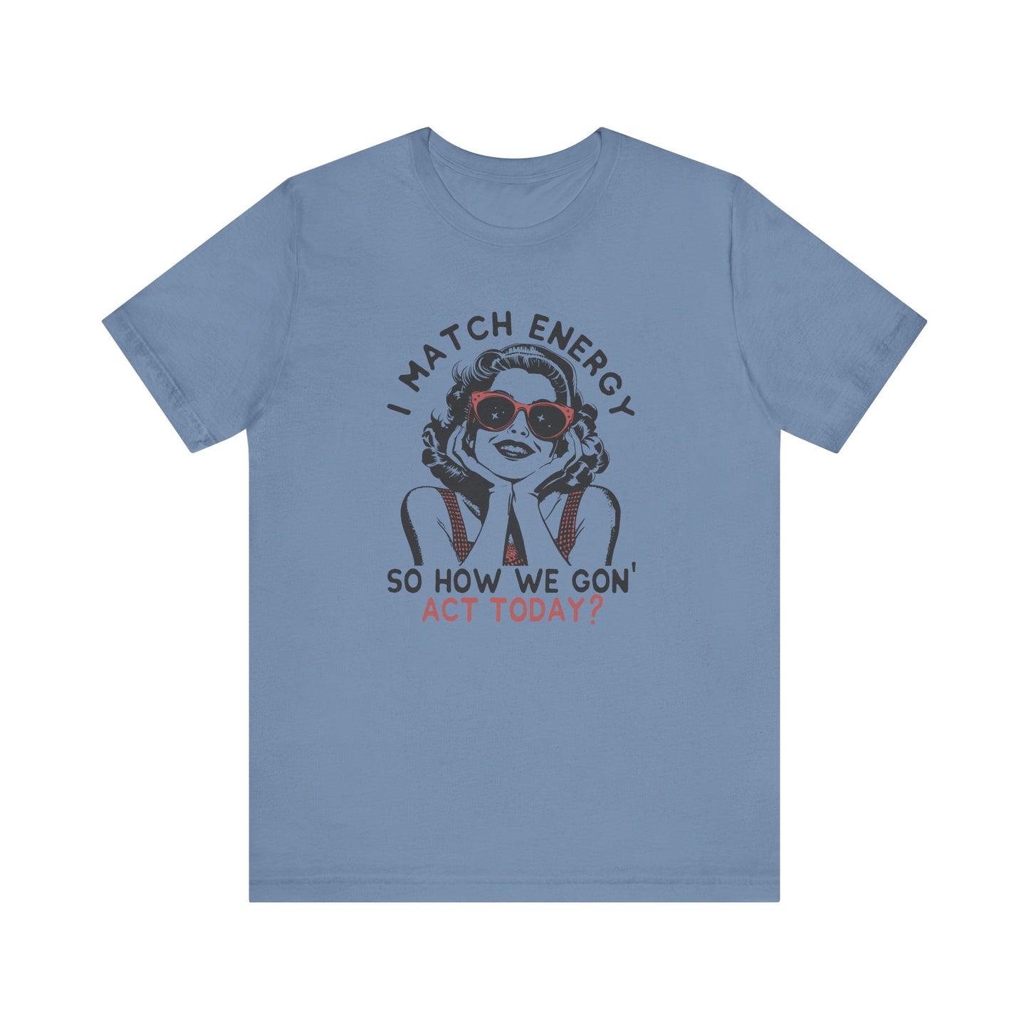 I Match Energy🕶️🔥 Unisex Jersey Short Sleeve Tee