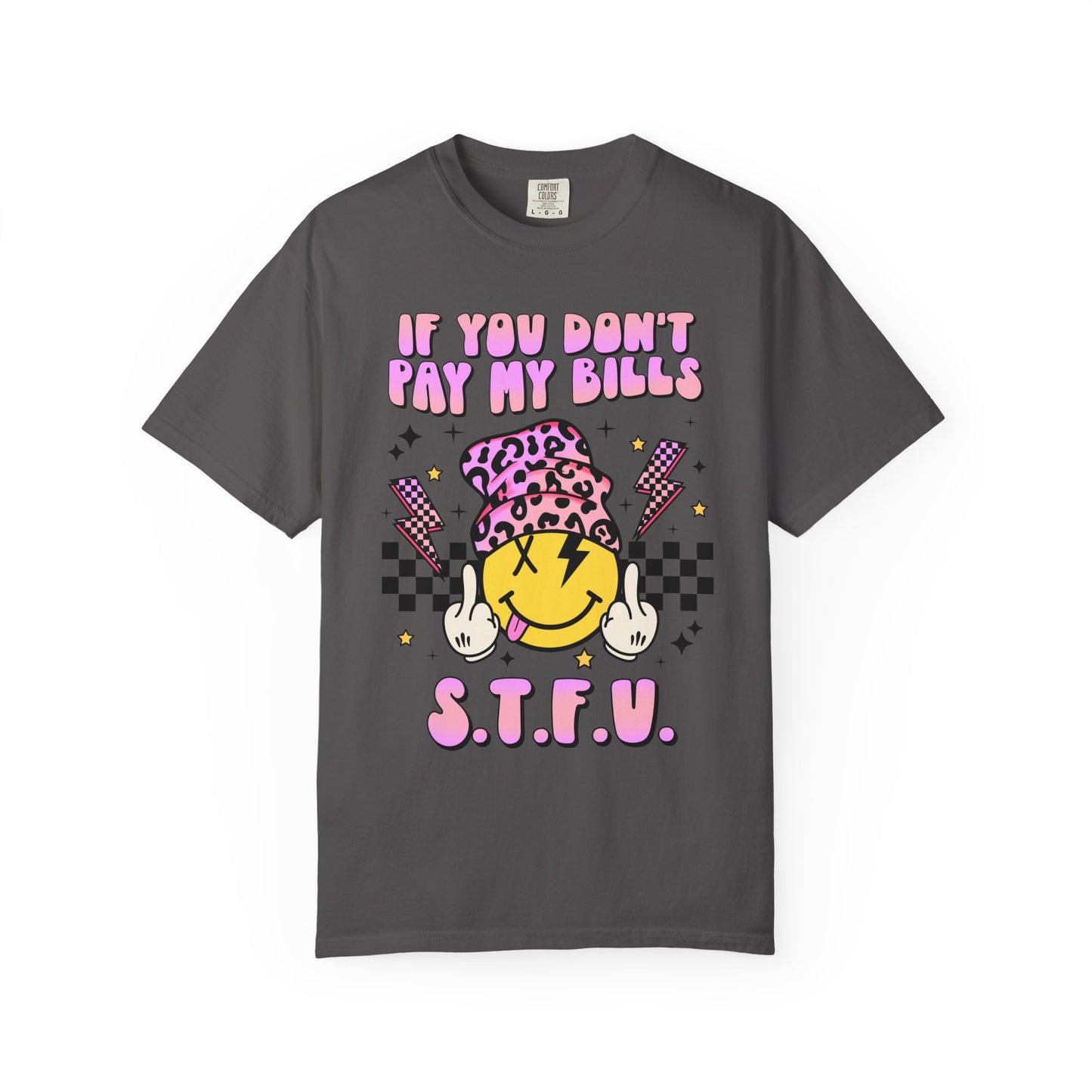 If You Don’t Pay My Bills😎 Unisex Garment-Dyed T-shirt
