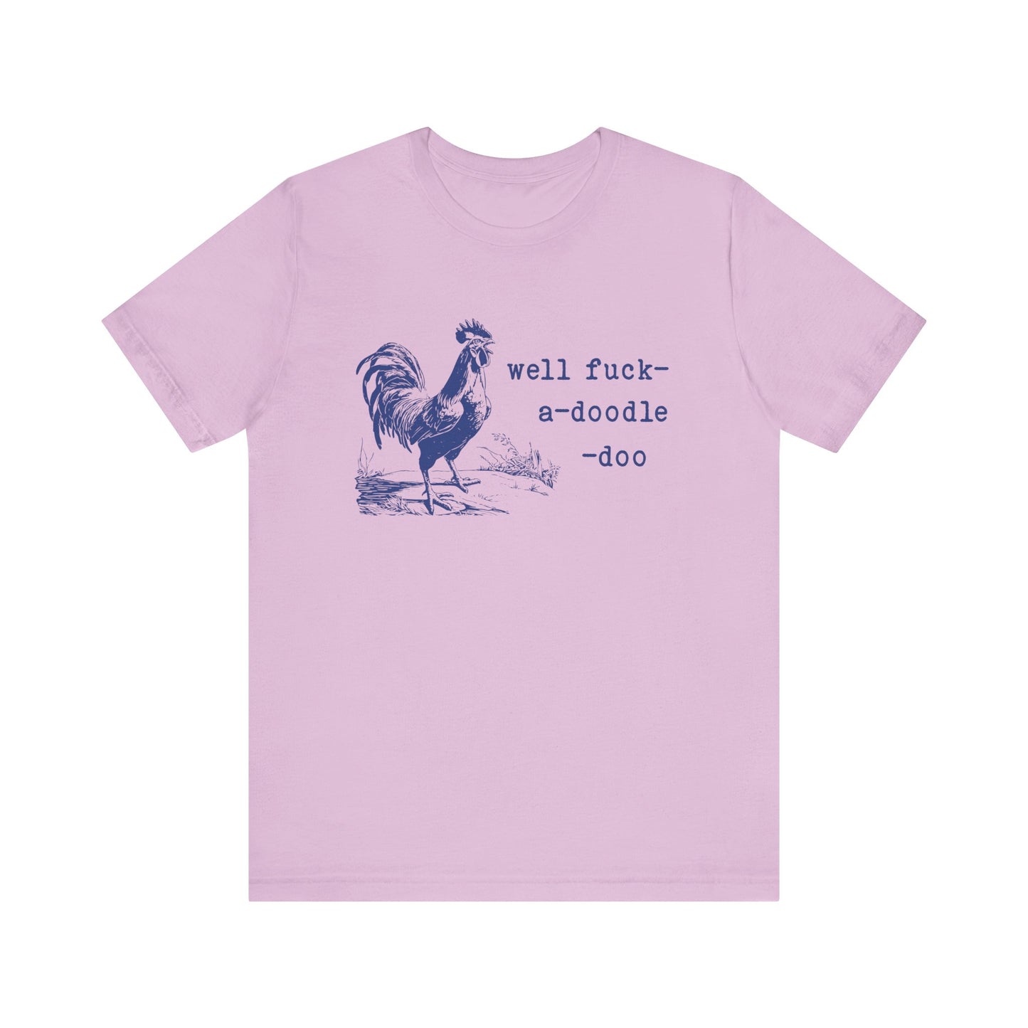 Well F*ck-a-Doodle-Do 🐓Unisex Jersey Short Sleeve Tee