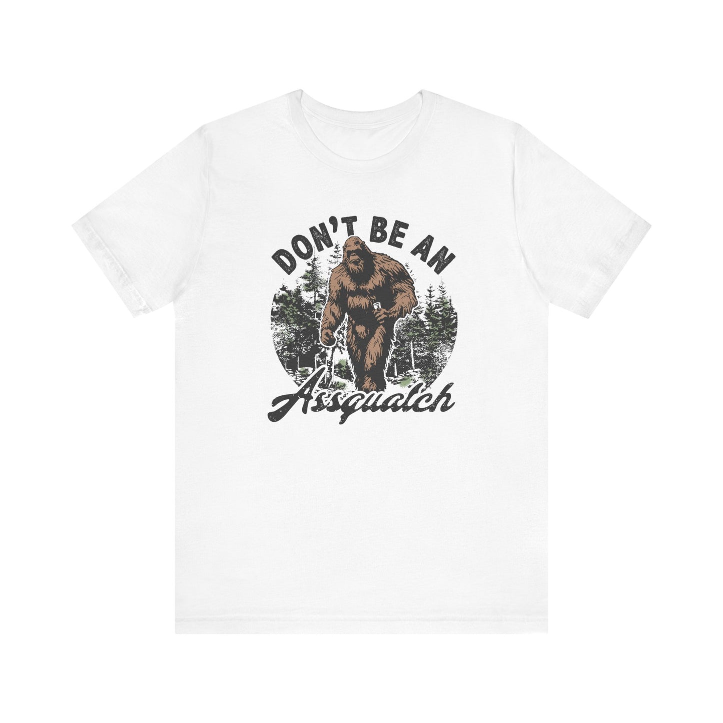 Don't Be an Assquatch β¨π¦ Unisex Jersey Short Sleeve Tee