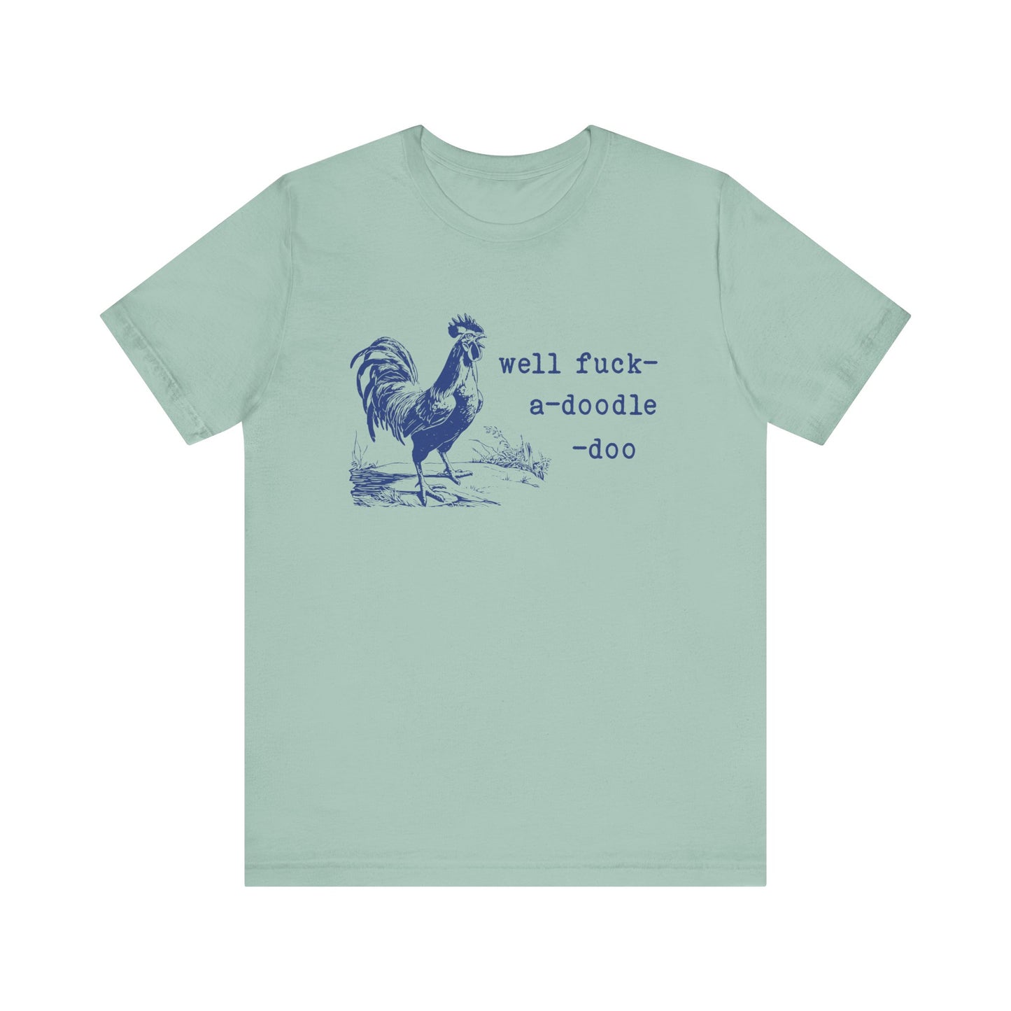 Well F*ck-a-Doodle-Do 🐓Unisex Jersey Short Sleeve Tee