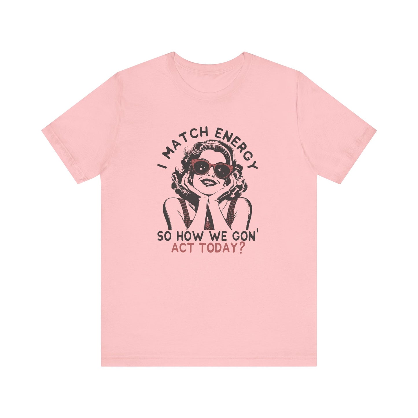 I Match Energy🕶️🔥 Unisex Jersey Short Sleeve Tee