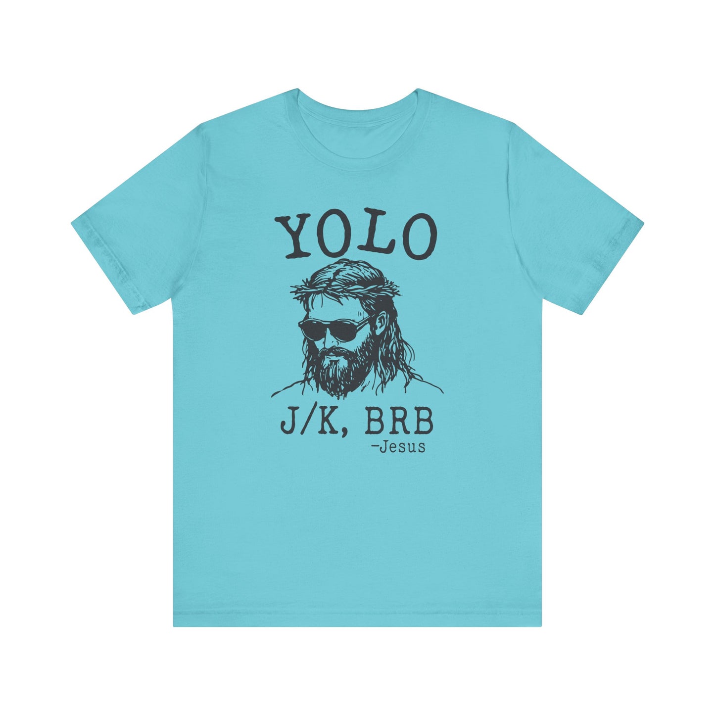 YOLO J/K, BRB β Jesus βοΈπ Unisex Jersey Short Sleeve Tee