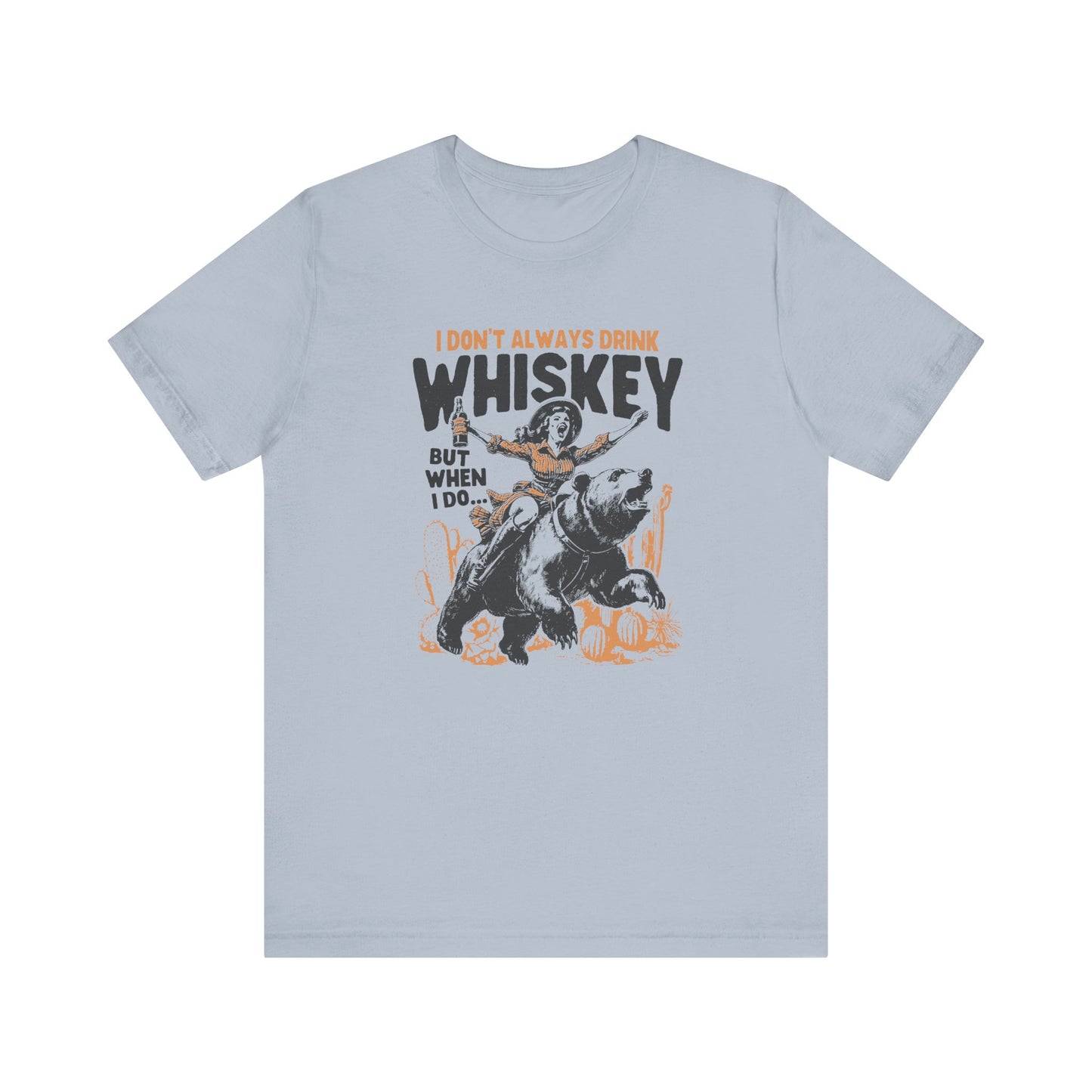 I Don't Always Drink Whiskey🐻 Unisex Jersey Short Sleeve Tee