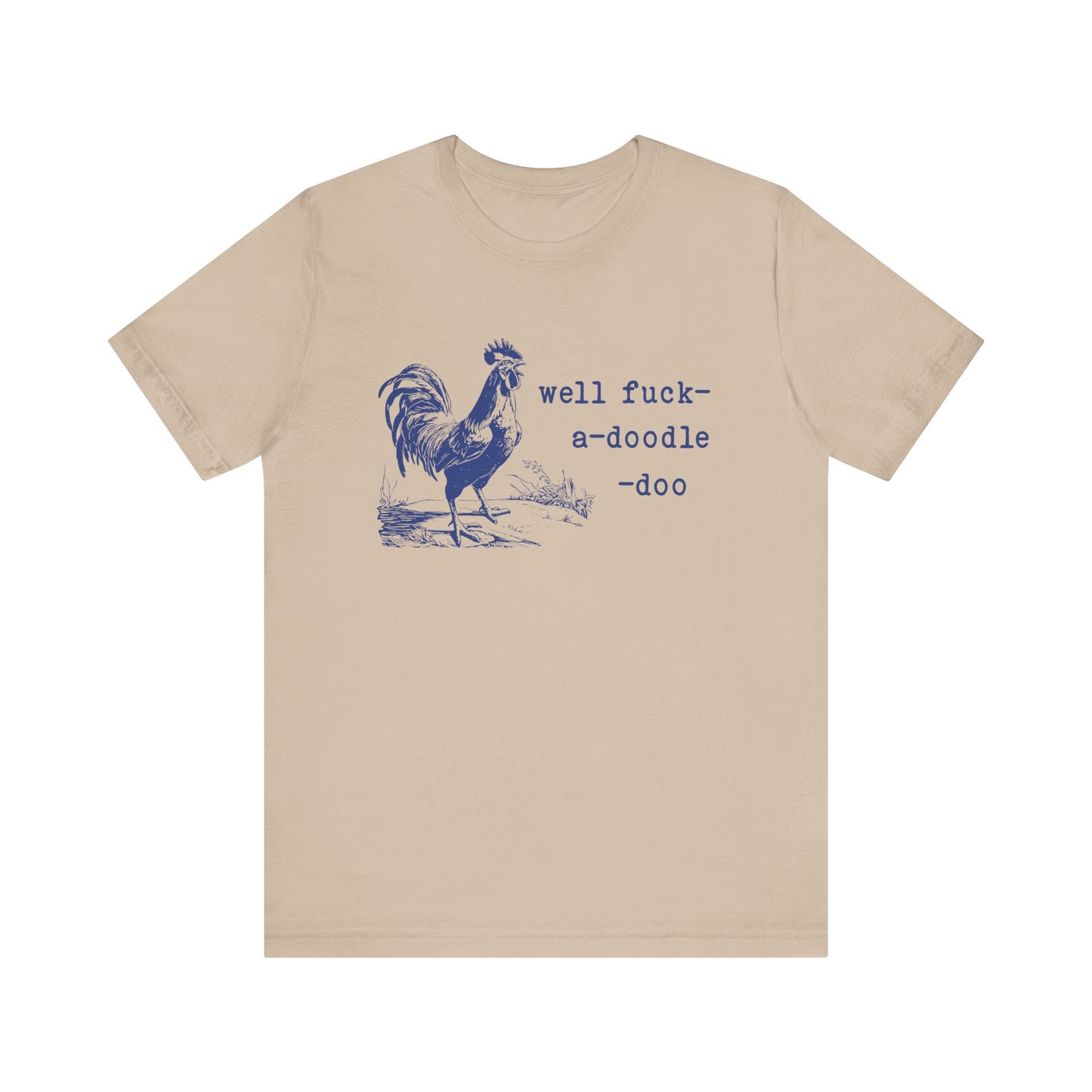 Well F*ck-a-Doodle-Do 🐓Unisex Jersey Short Sleeve Tee