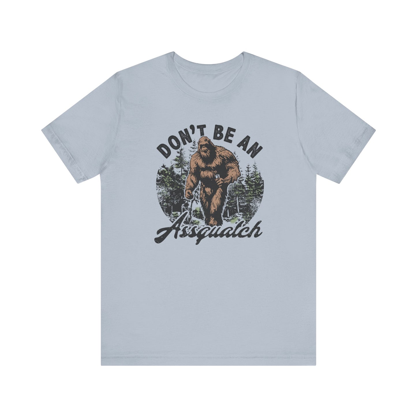 Don't Be an Assquatch β¨π¦ Unisex Jersey Short Sleeve Tee