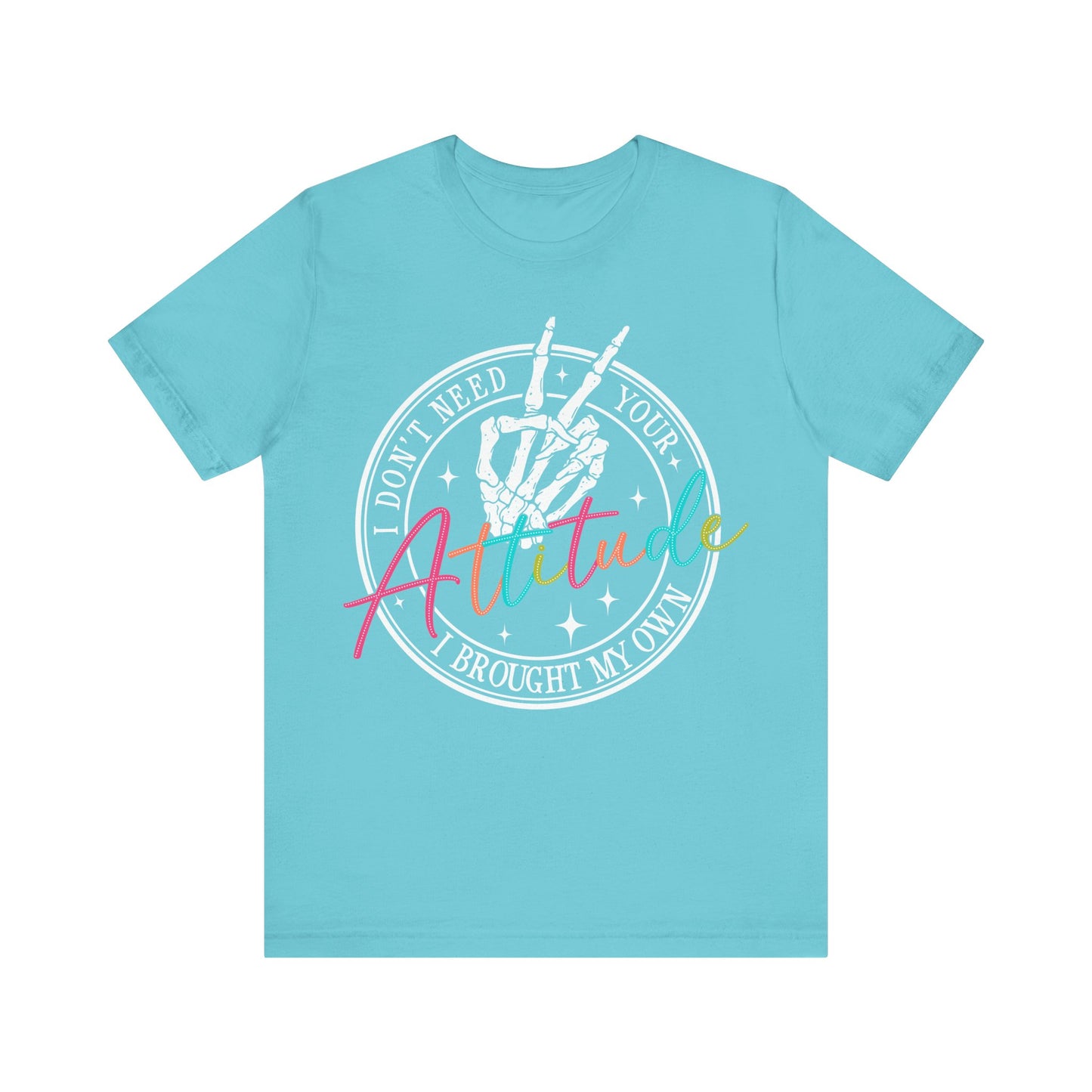 I Don’t Need Your Attitude Tee ✌️Unisex Jersey Short Sleeve Tee