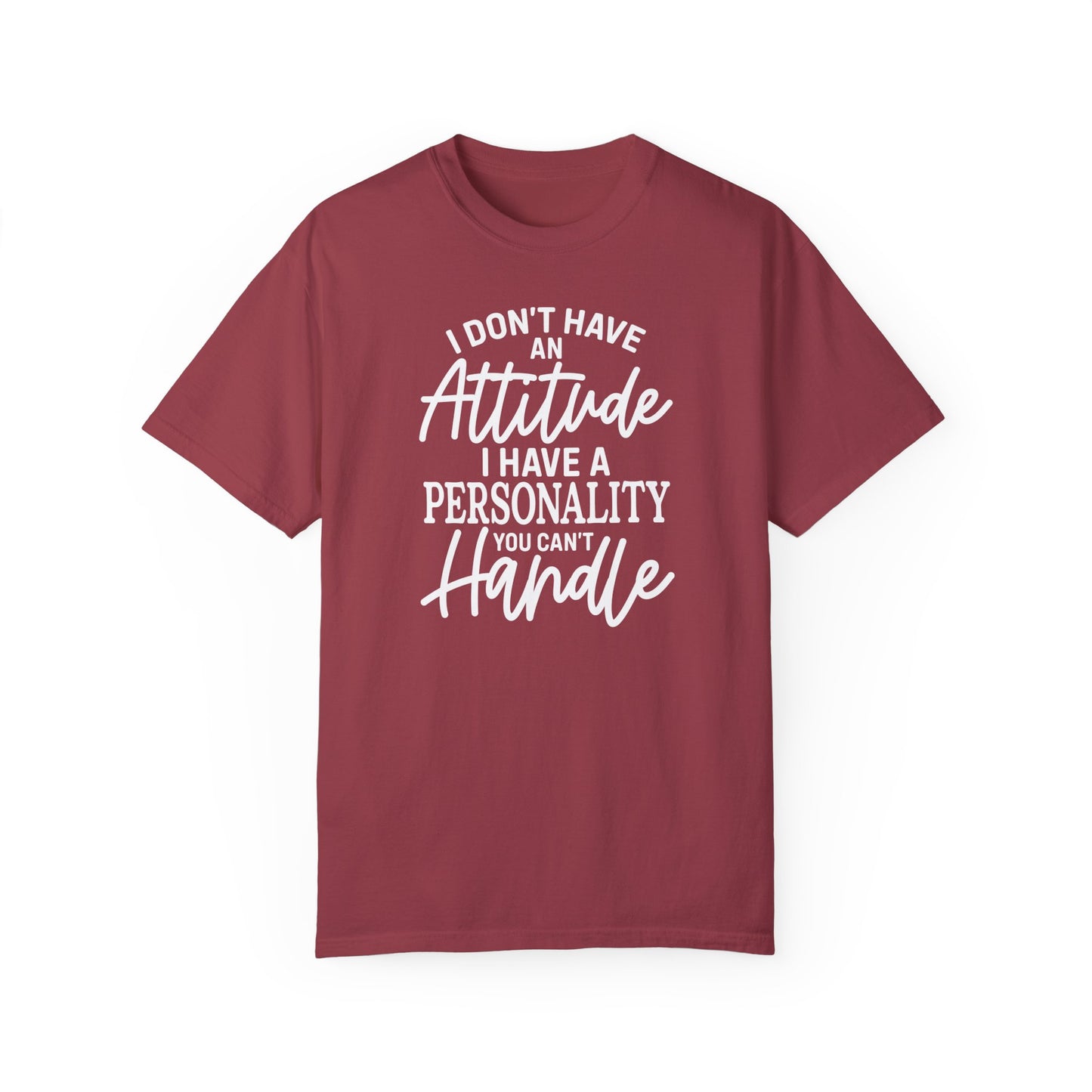 I Don't Have An Attitude✨Unisex Garment-Dyed T-shirt