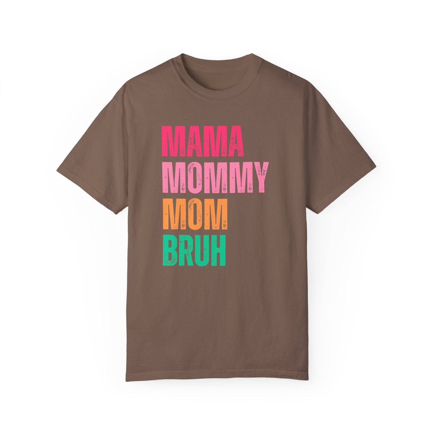 Mama, Mommy... 🌸Unisex Garment-Dyed T-shirt