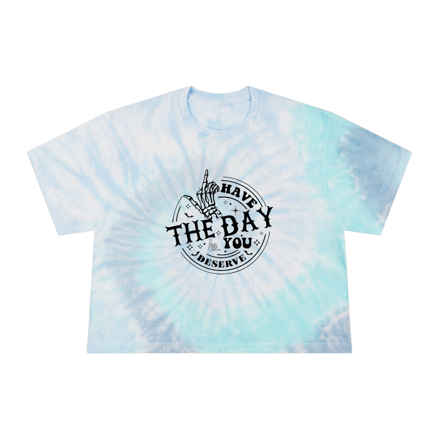 Have the Day You Deserve ✌️Women's Tie-Dye Crop Tee