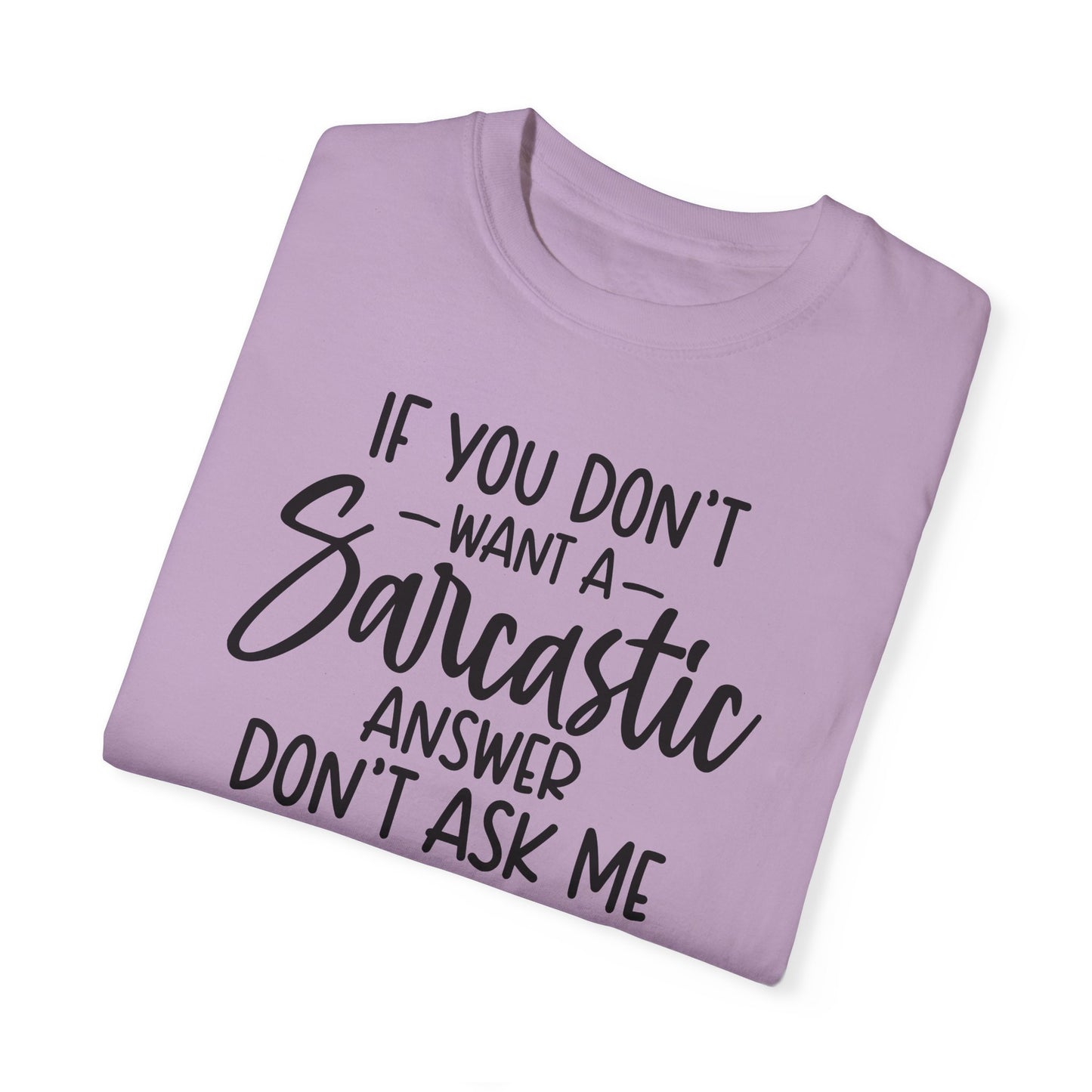 Don't Ask Me ✨Unisex Garment-Dyed T-shirt