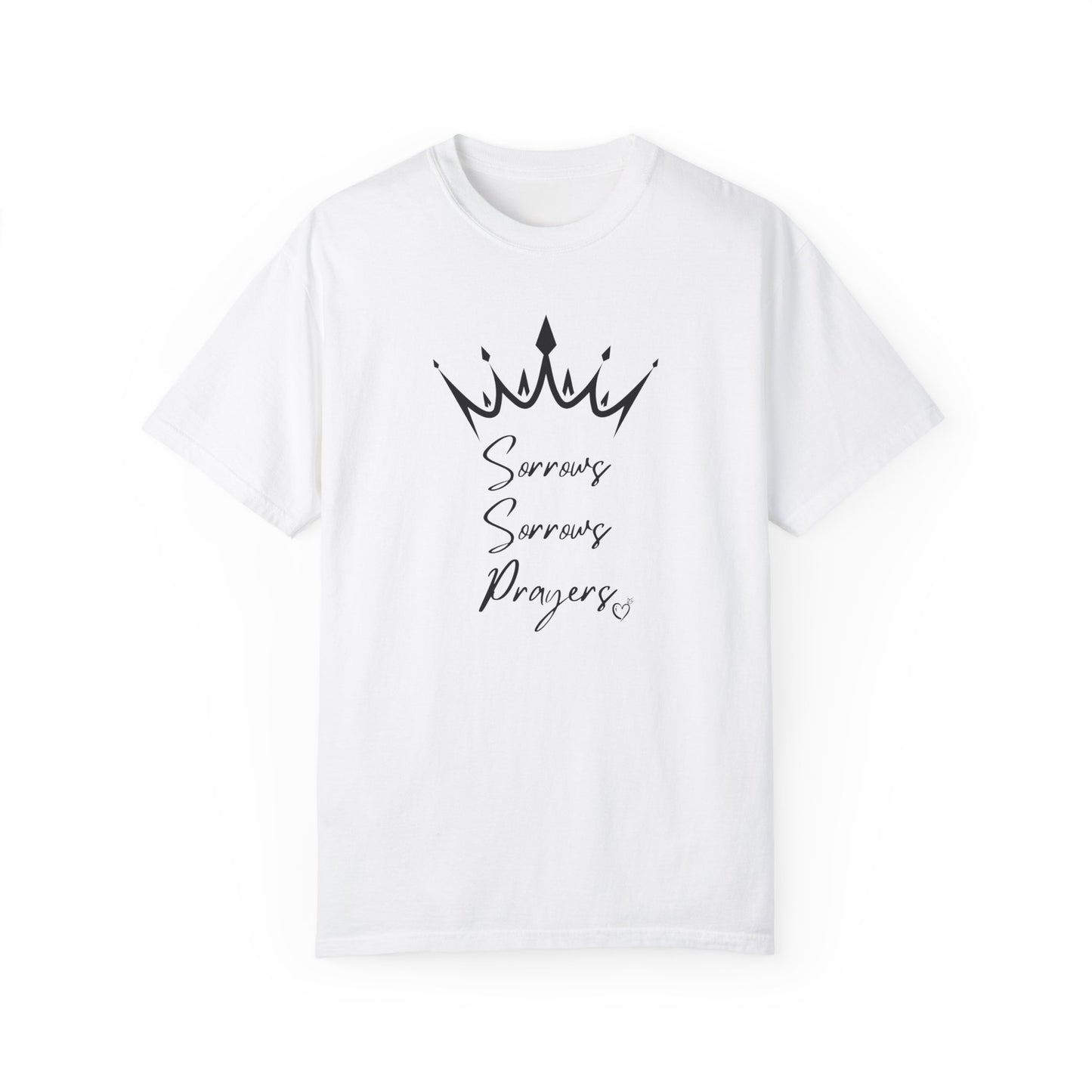 Sorrows, Sorrows, Prayers 👑Unisex Garment-Dyed T-shirt