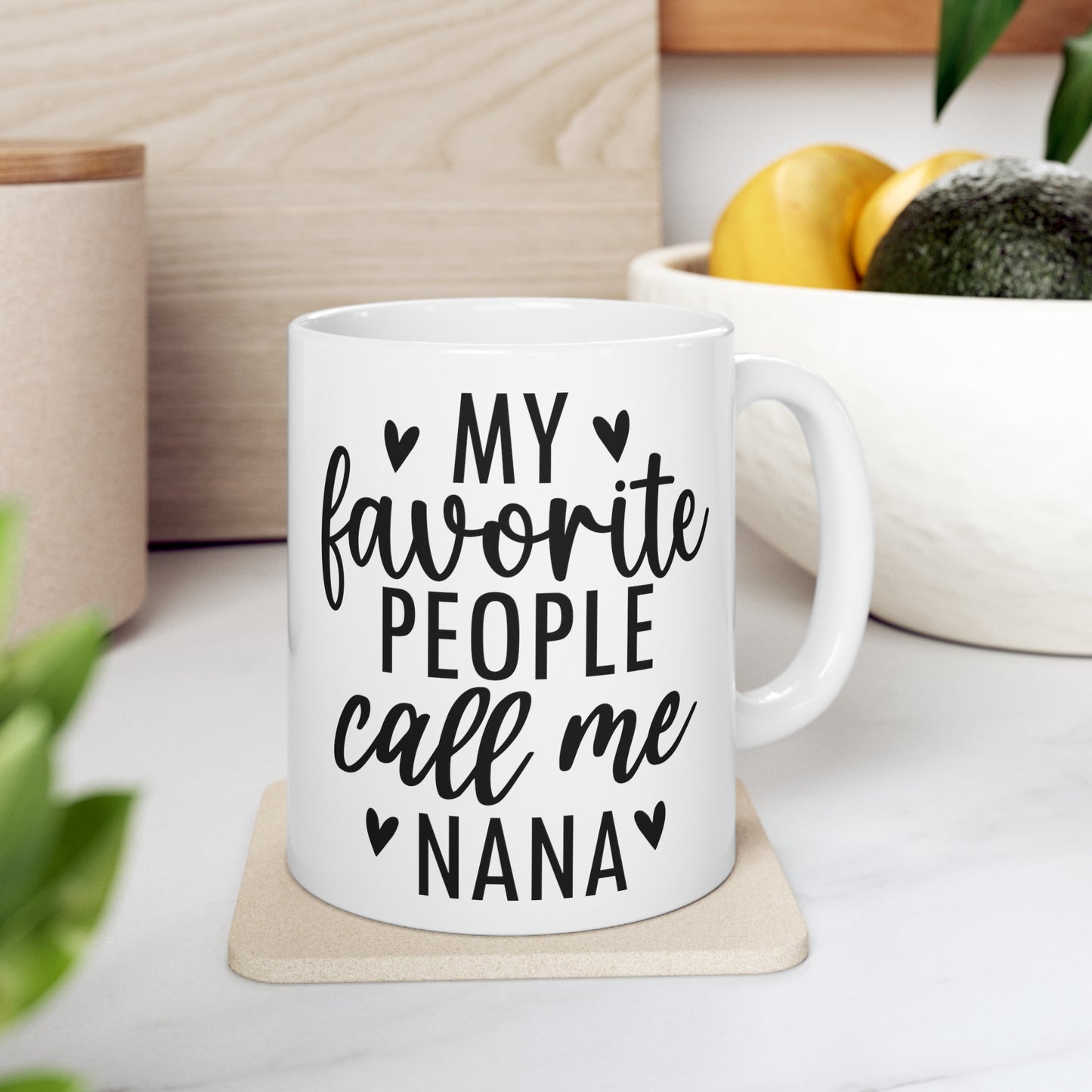 Favorite People Call Me Nana ✨Ceramic Mug, 11oz