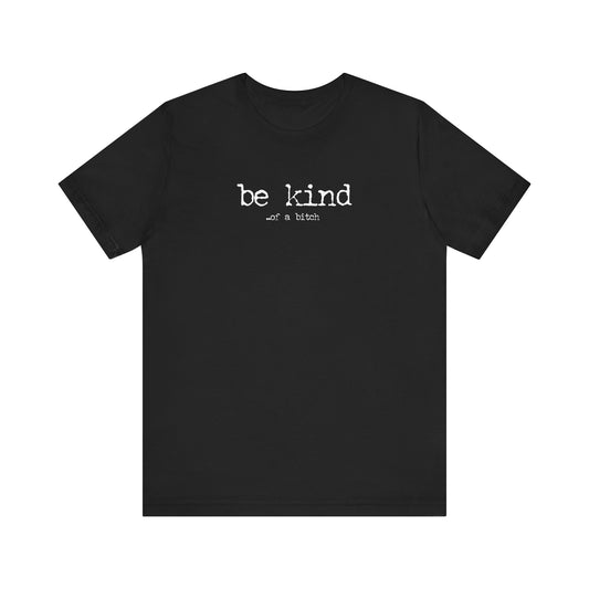Be Kind of 🌸Unisex Jersey Short Sleeve Tee