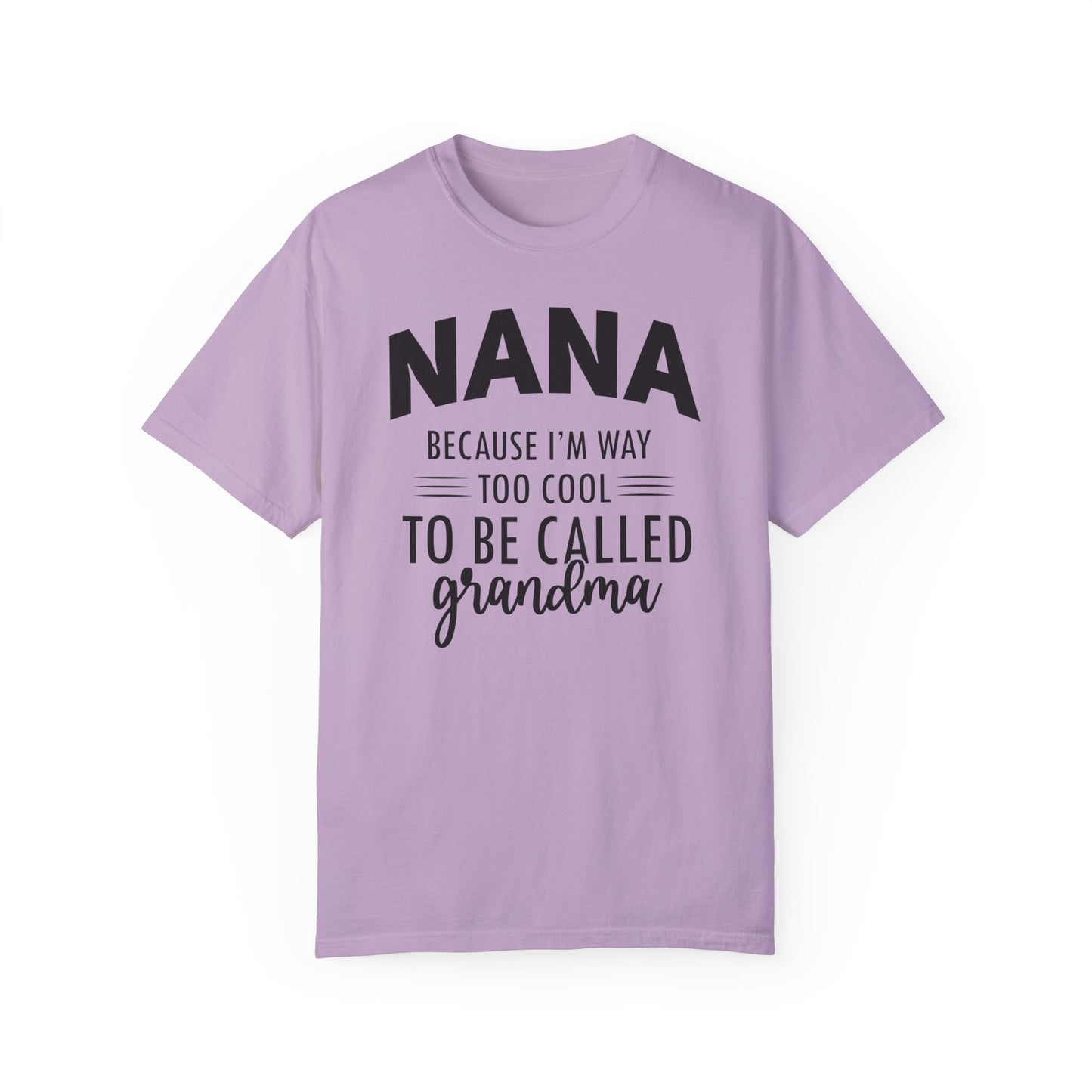 Nana too Cool ✨Unisex Garment-Dyed T-shirt