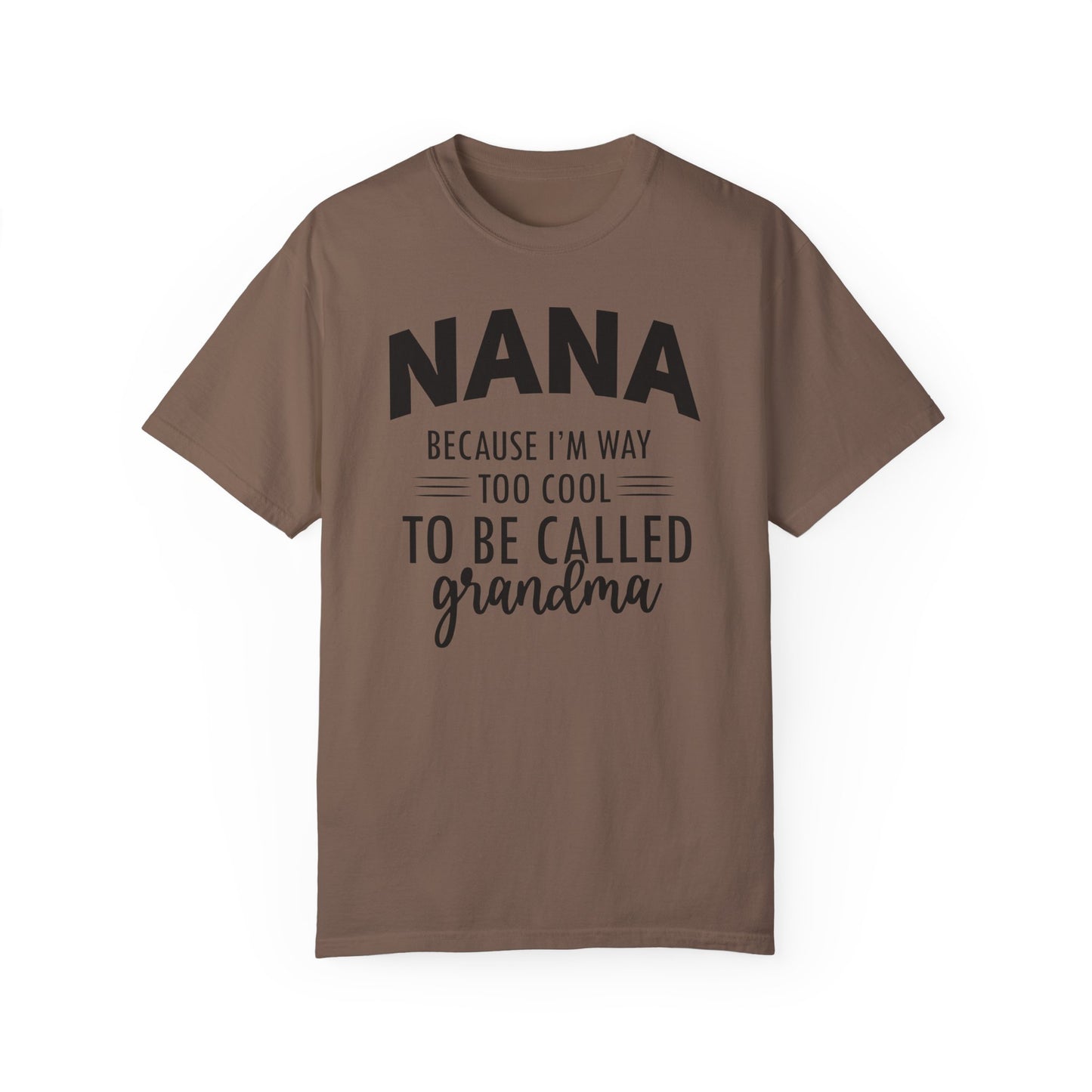 Nana too Cool ✨Unisex Garment-Dyed T-shirt