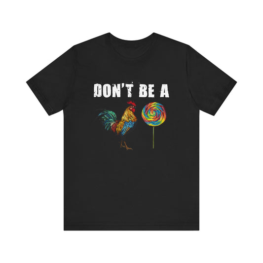 Don't Be a 🐓Unisex Jersey Short Sleeve Tee