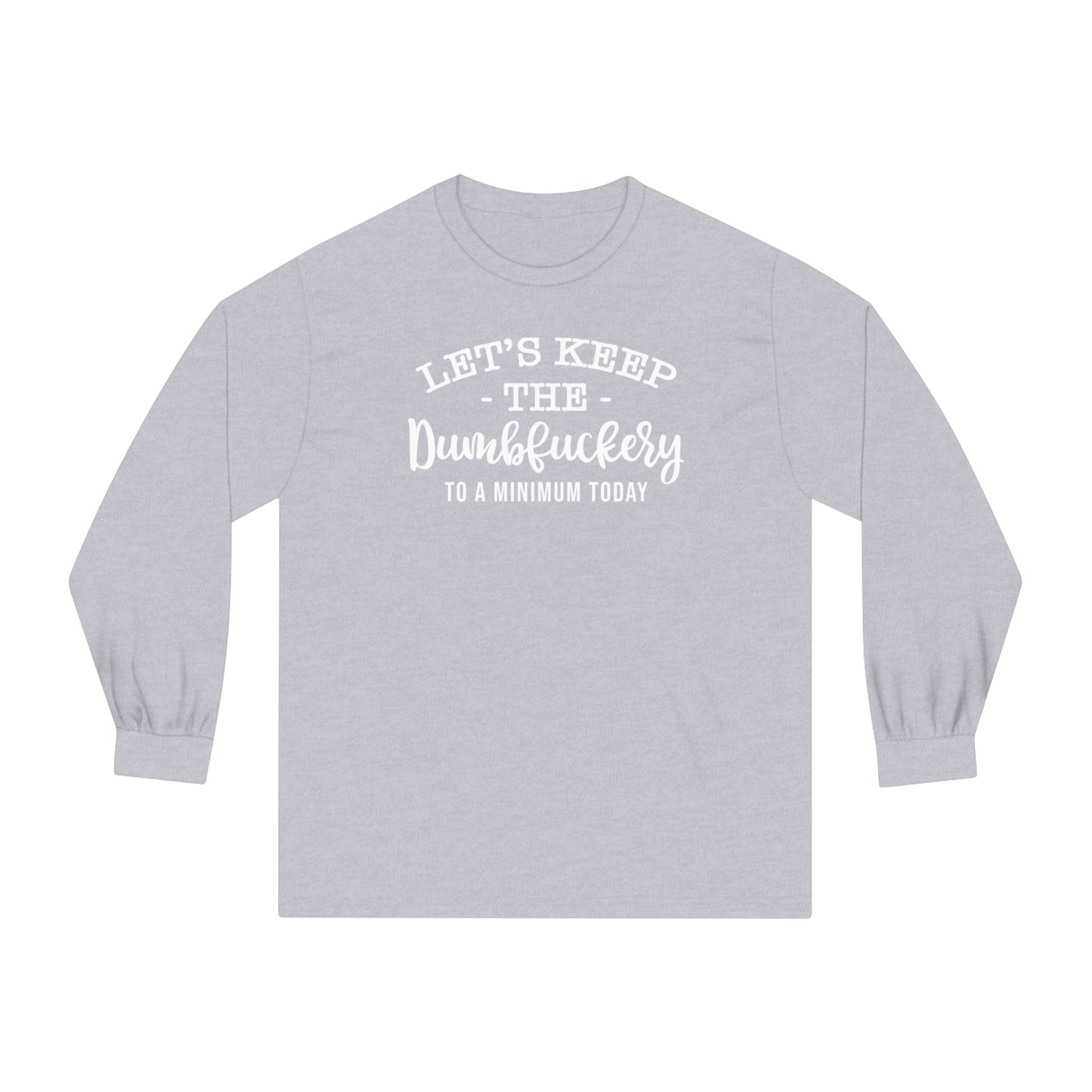 Let's Keep it to a Minimum 🤪Unisex Classic Long Sleeve T-Shirt