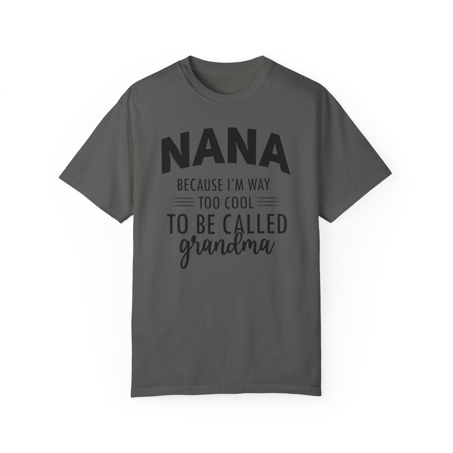 Nana too Cool ✨Unisex Garment-Dyed T-shirt