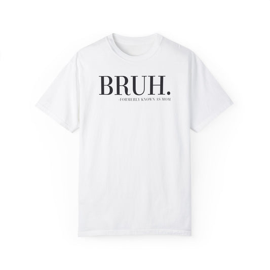 Bruh 🌟Unisex Garment-Dyed T-shirt