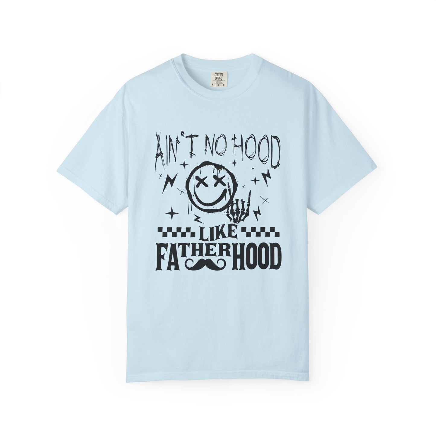 Ain’t No Hood Like Fatherhood👨‍🍼 Unisex Garment-Dyed T-shirt