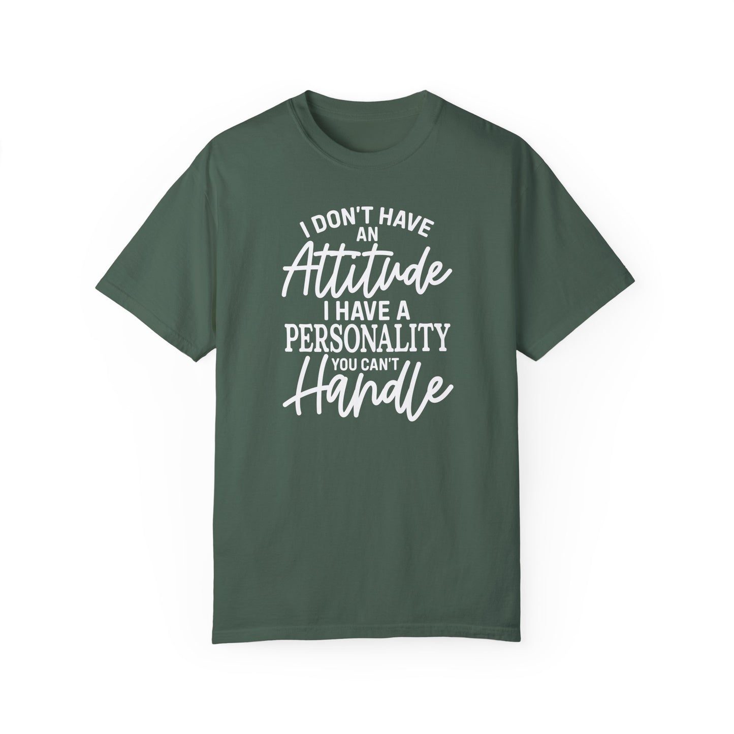 I Don't Have An Attitude✨Unisex Garment-Dyed T-shirt