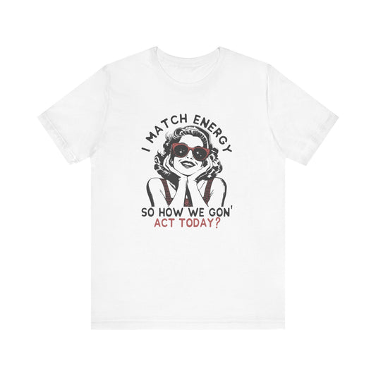 I Match Energy🕶️🔥 Unisex Jersey Short Sleeve Tee