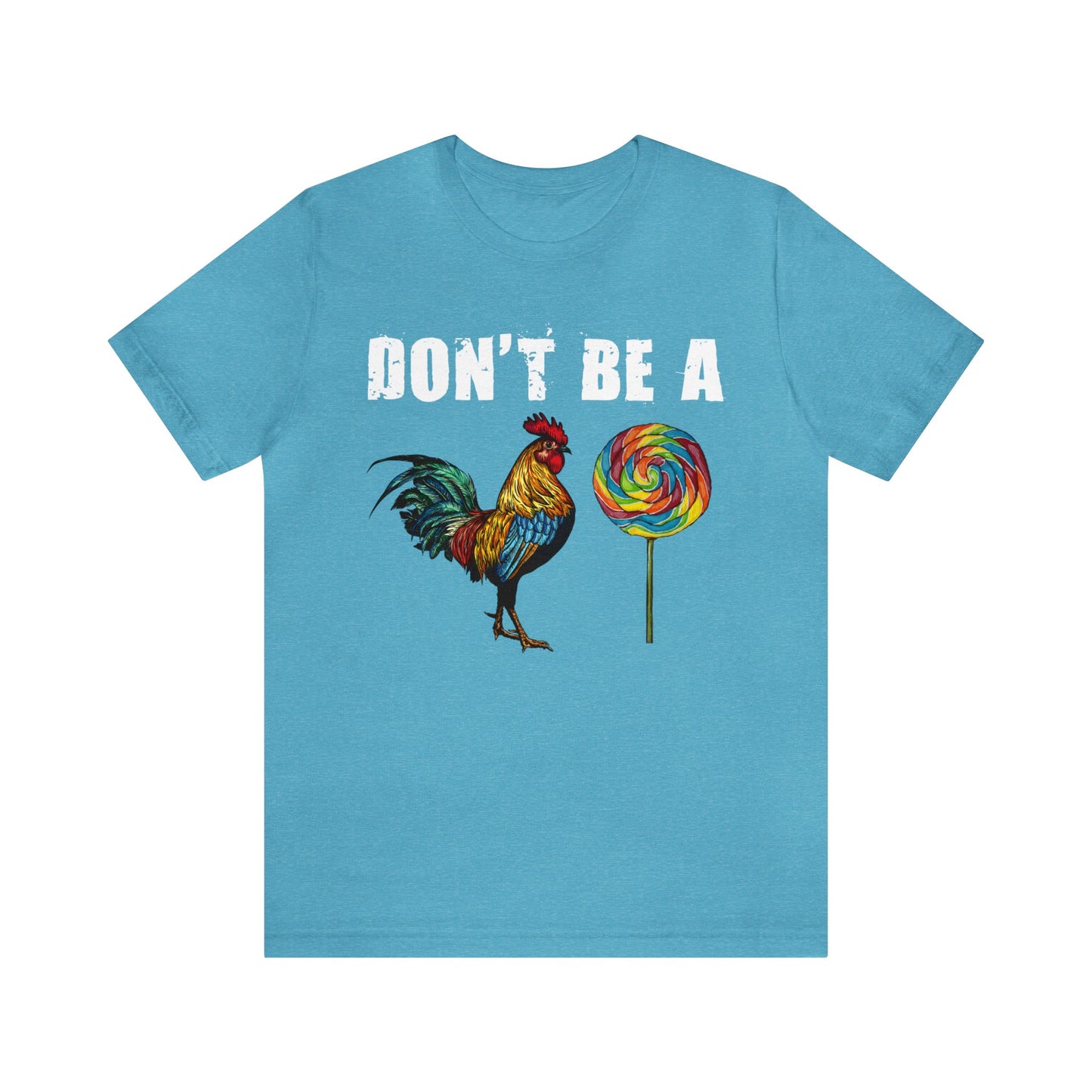 Don't Be a 🐓Unisex Jersey Short Sleeve Tee