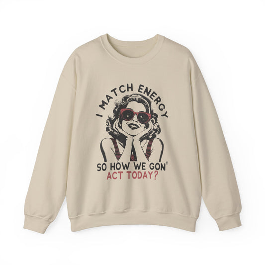 I Match Energy😎 Unisex Heavy Blend™ Crewneck Sweatshirt