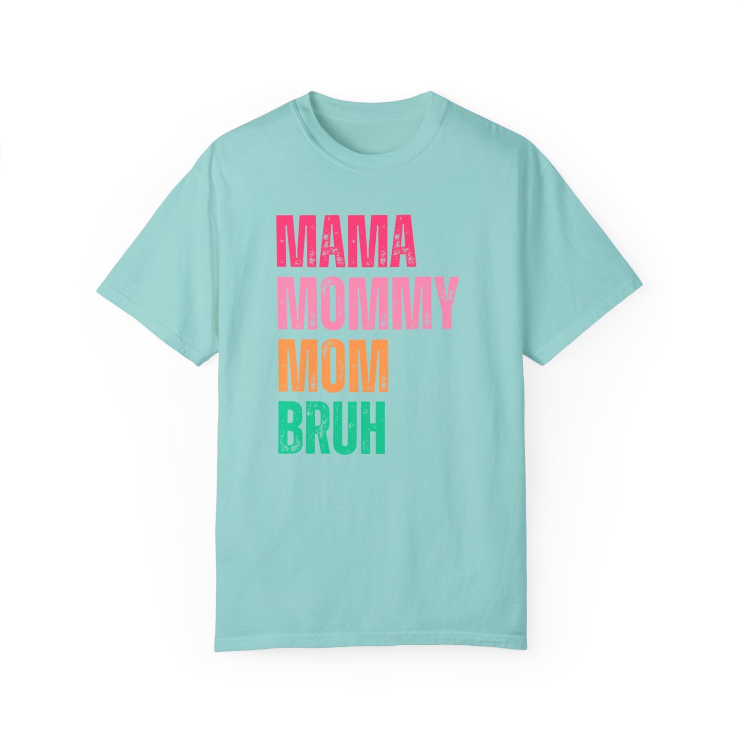 Mama, Mommy... 🌸Unisex Garment-Dyed T-shirt