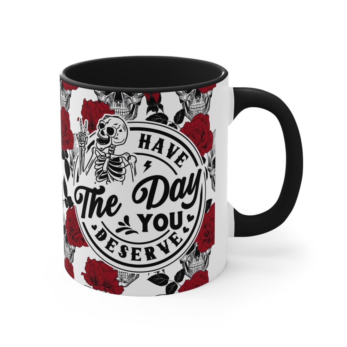 The Day you Deserve🌹Accent Coffee Mug, 11oz