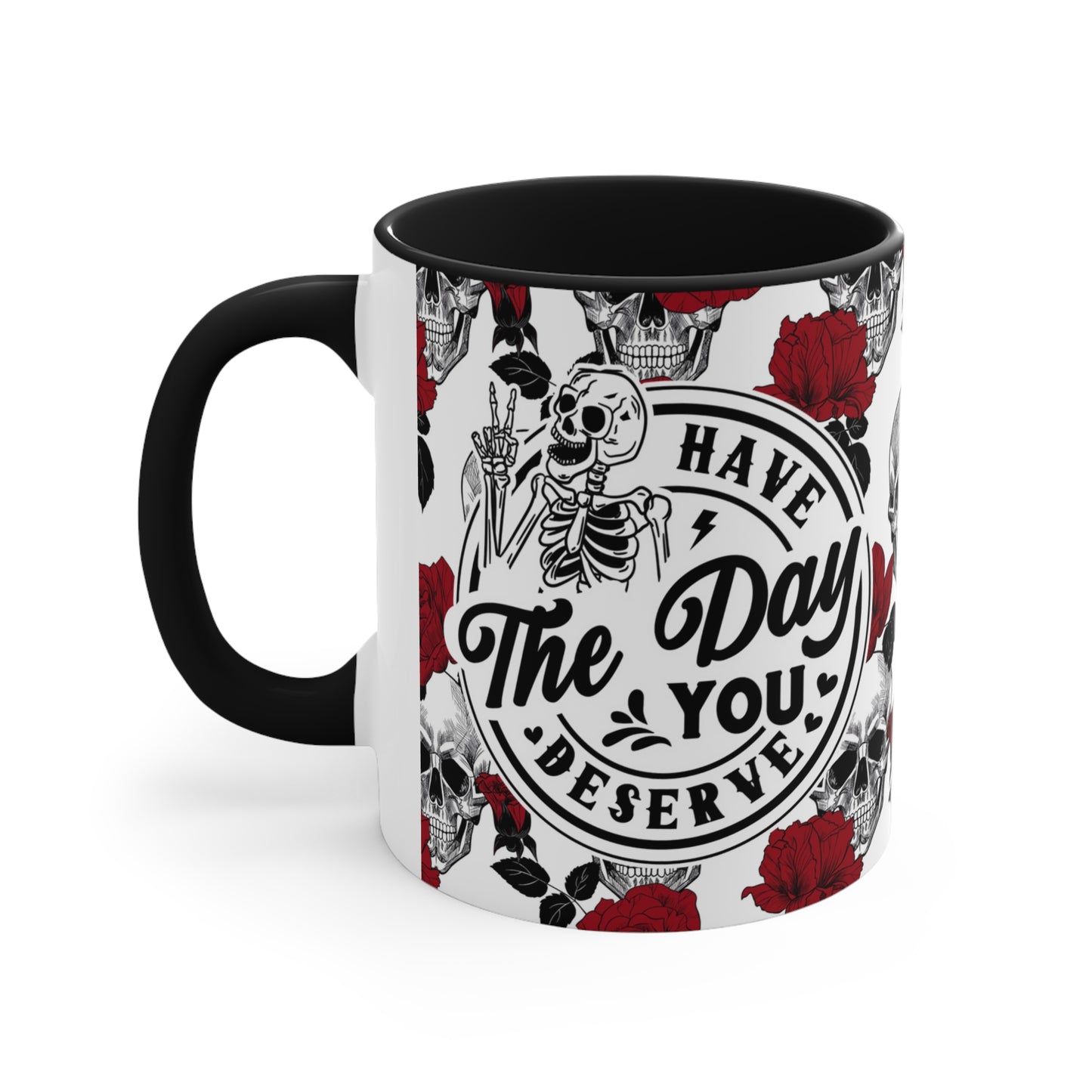 The Day you Deserve🌹Accent Coffee Mug, 11oz