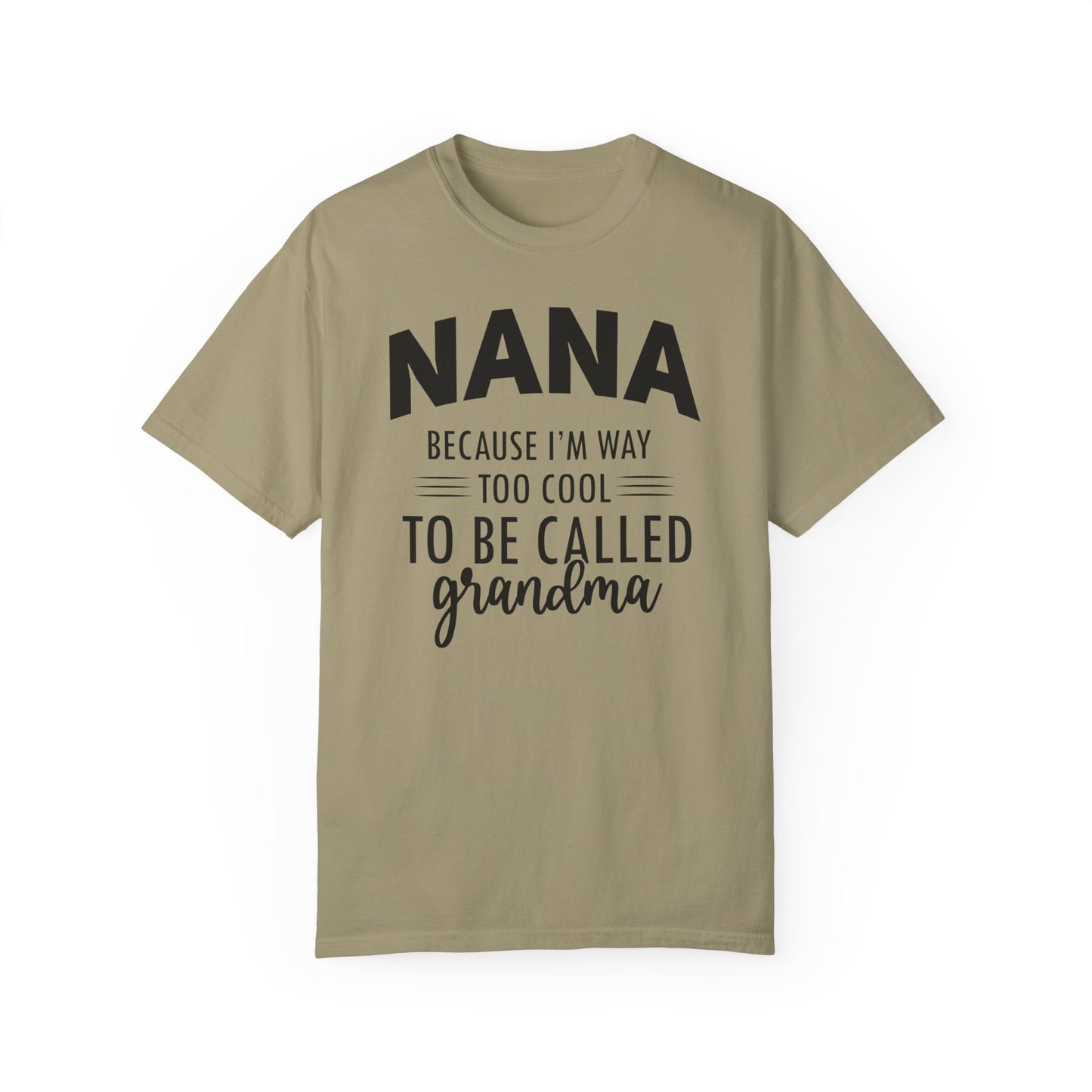 Nana too Cool ✨Unisex Garment-Dyed T-shirt